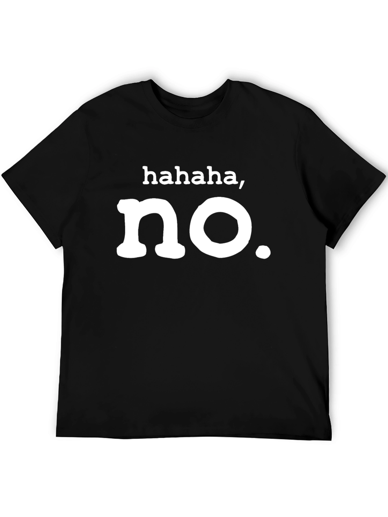Black Funny Hahaha, No. Graphic T-Shirt - Unisex view 5