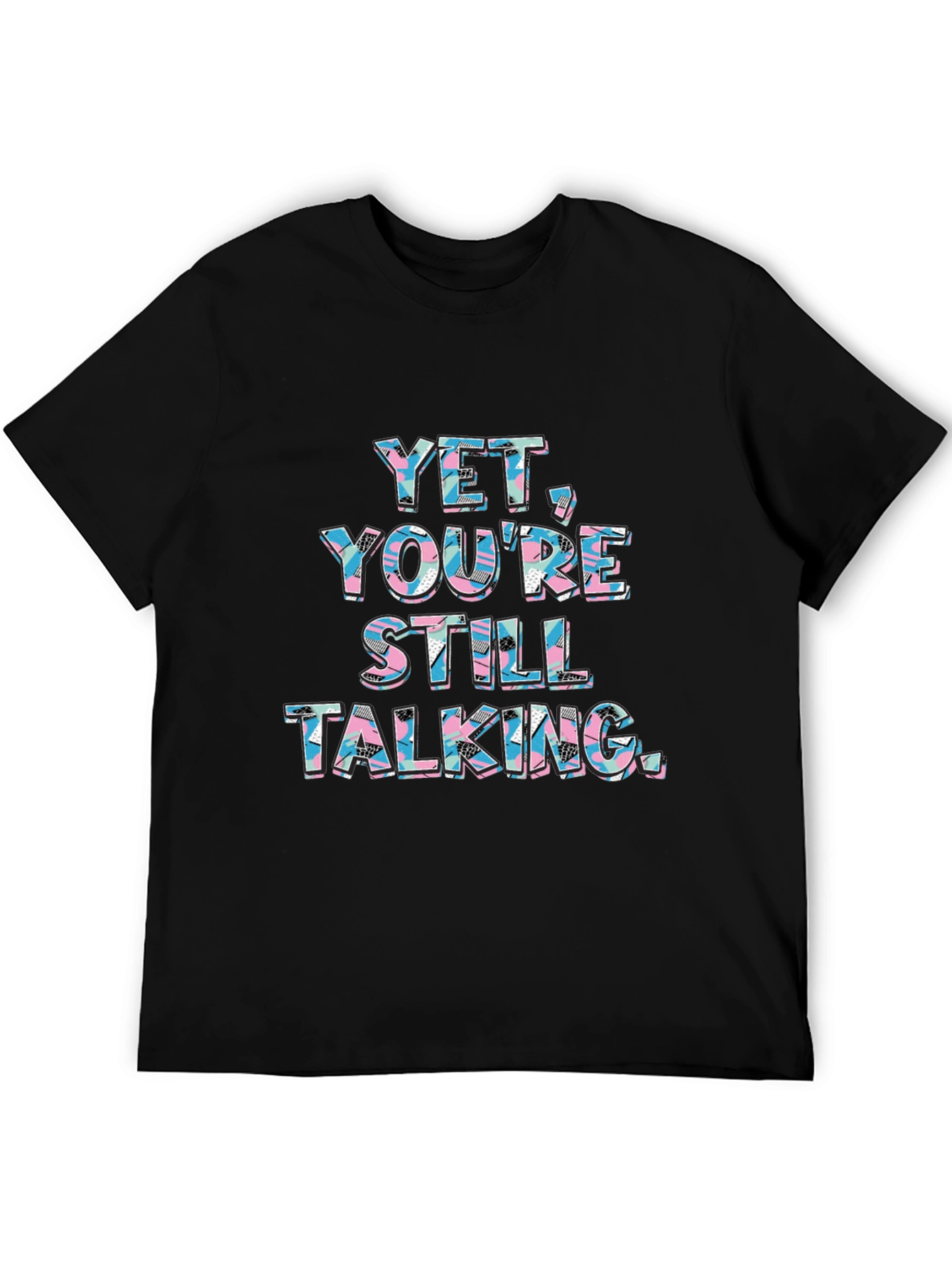 Black Yet You're Still Talking Graphic Tee view 5