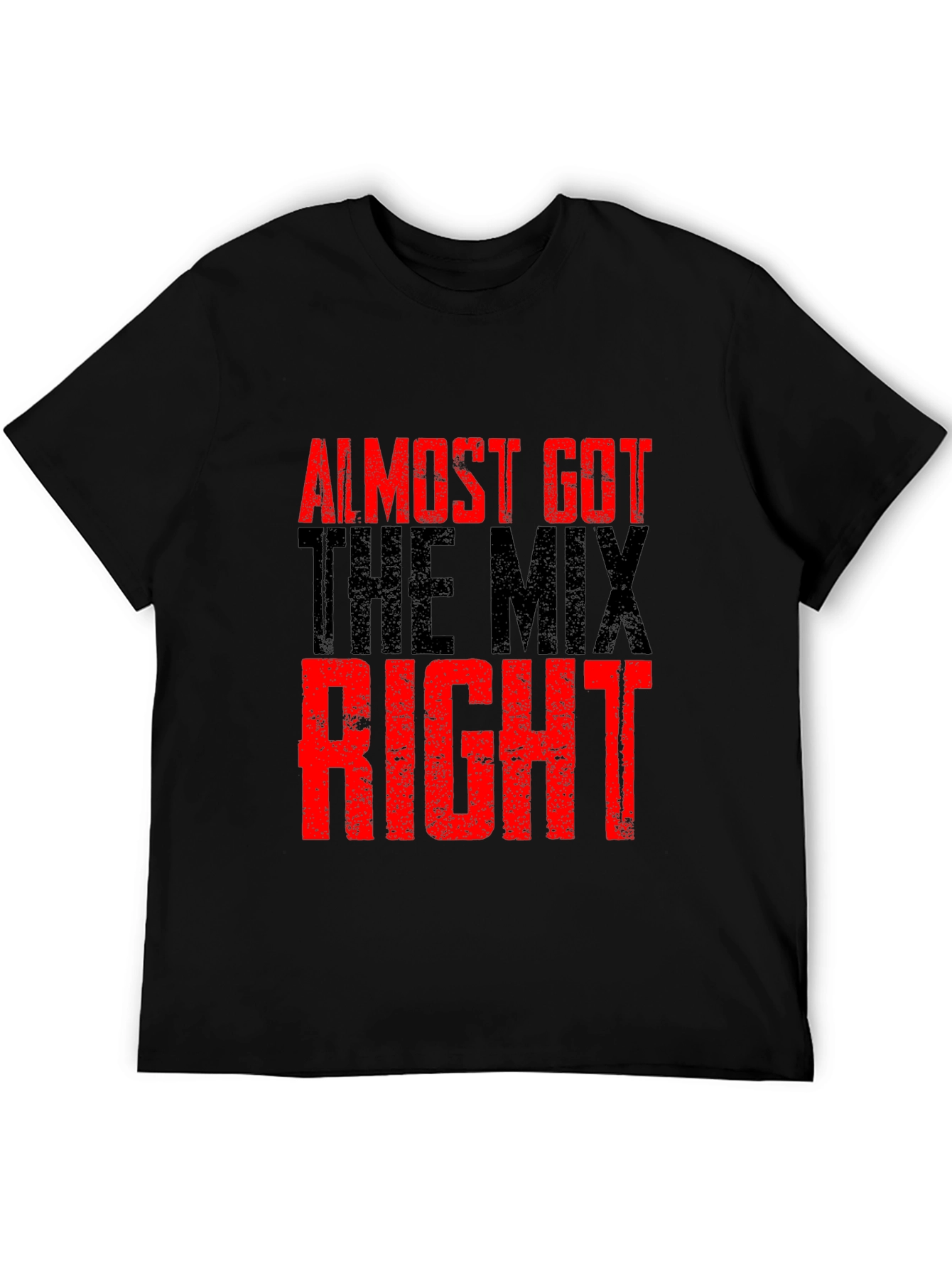 Black Almost Got The Mix Right Graphic T-Shirt view 5
