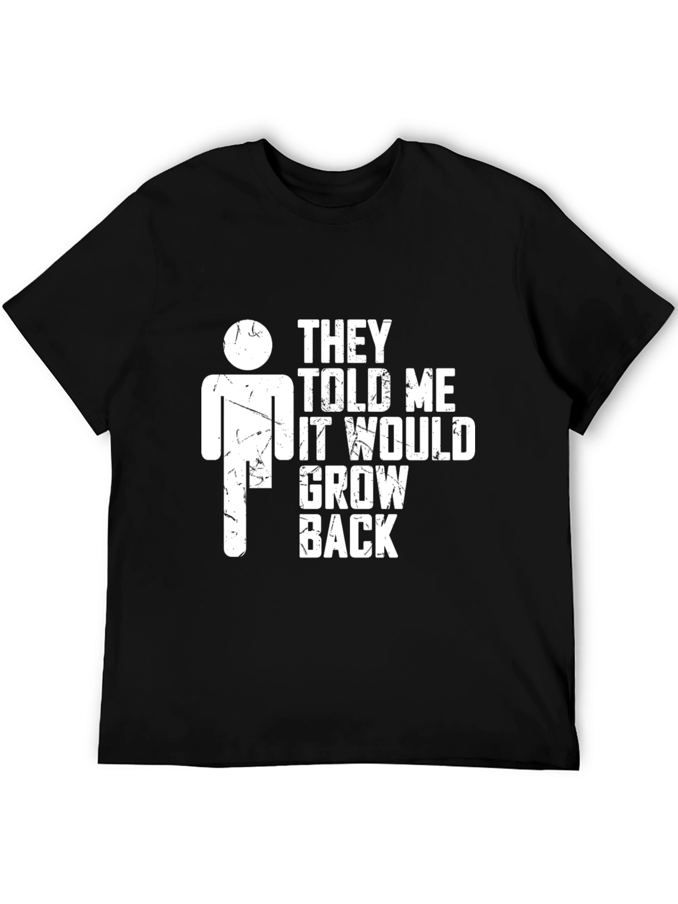 Black Humorous They Told Me It Would Grow Back Graphic Tee view 5