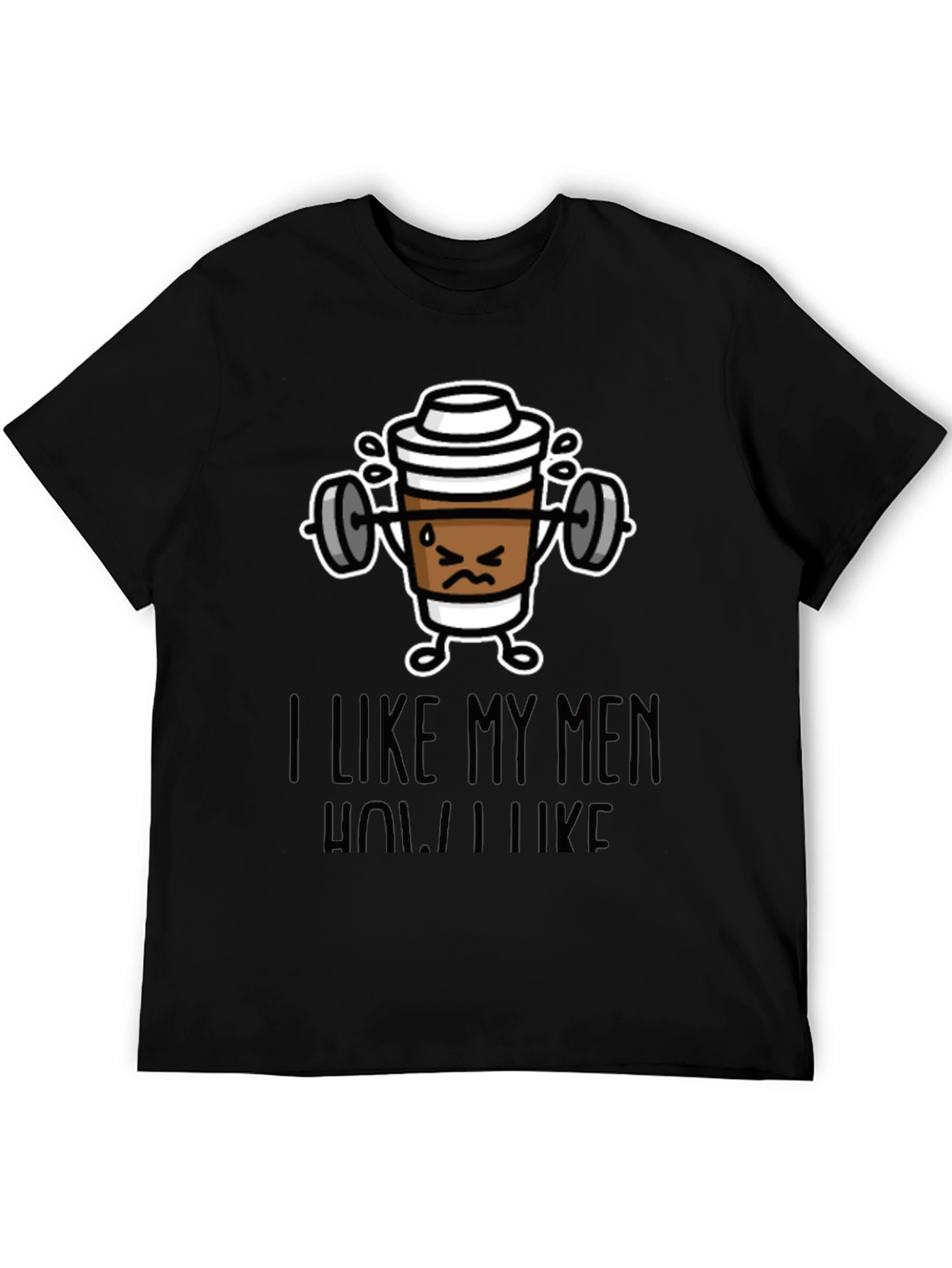 Black I Like My Men How I Like My Coffee Funny T-Shirt view 5
