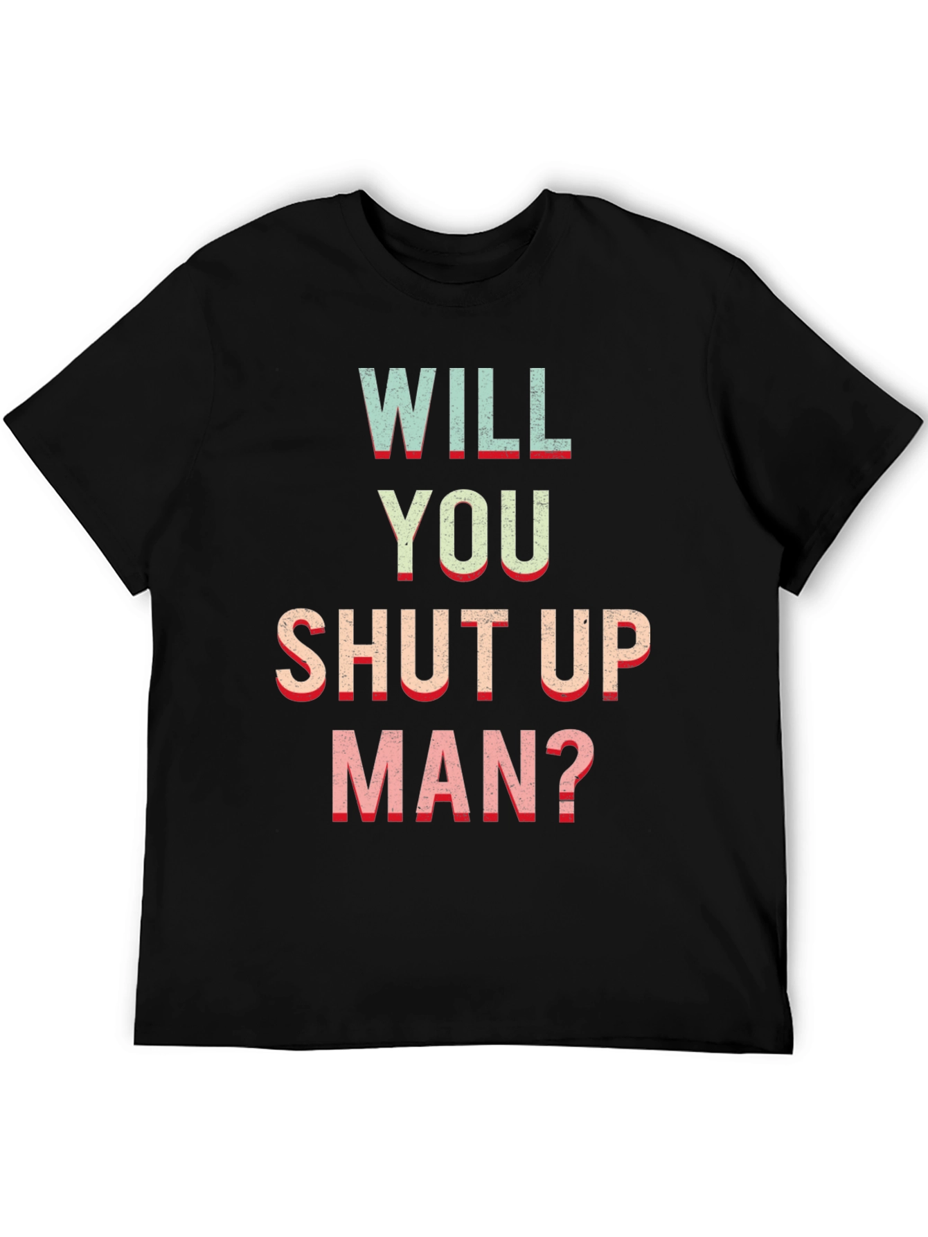 Black Will You Shut Up Man? Funny Slogan T-Shirt view 5
