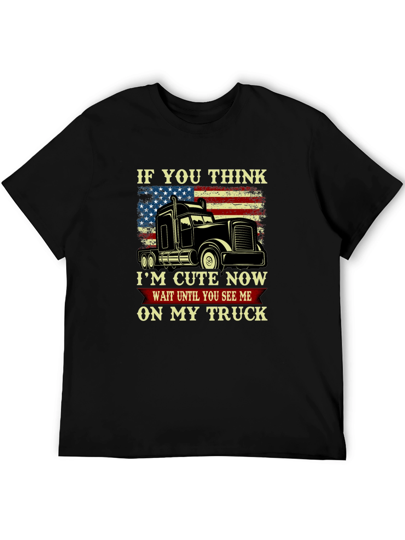Black Trucker T-Shirt - Cute Now, Wait Until You See Me On My Truck! view 5