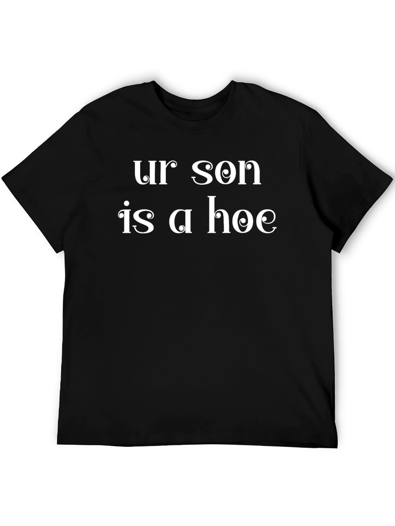 Black Ur Son is a Hoe Graphic T-Shirt - Statement Tee view 5