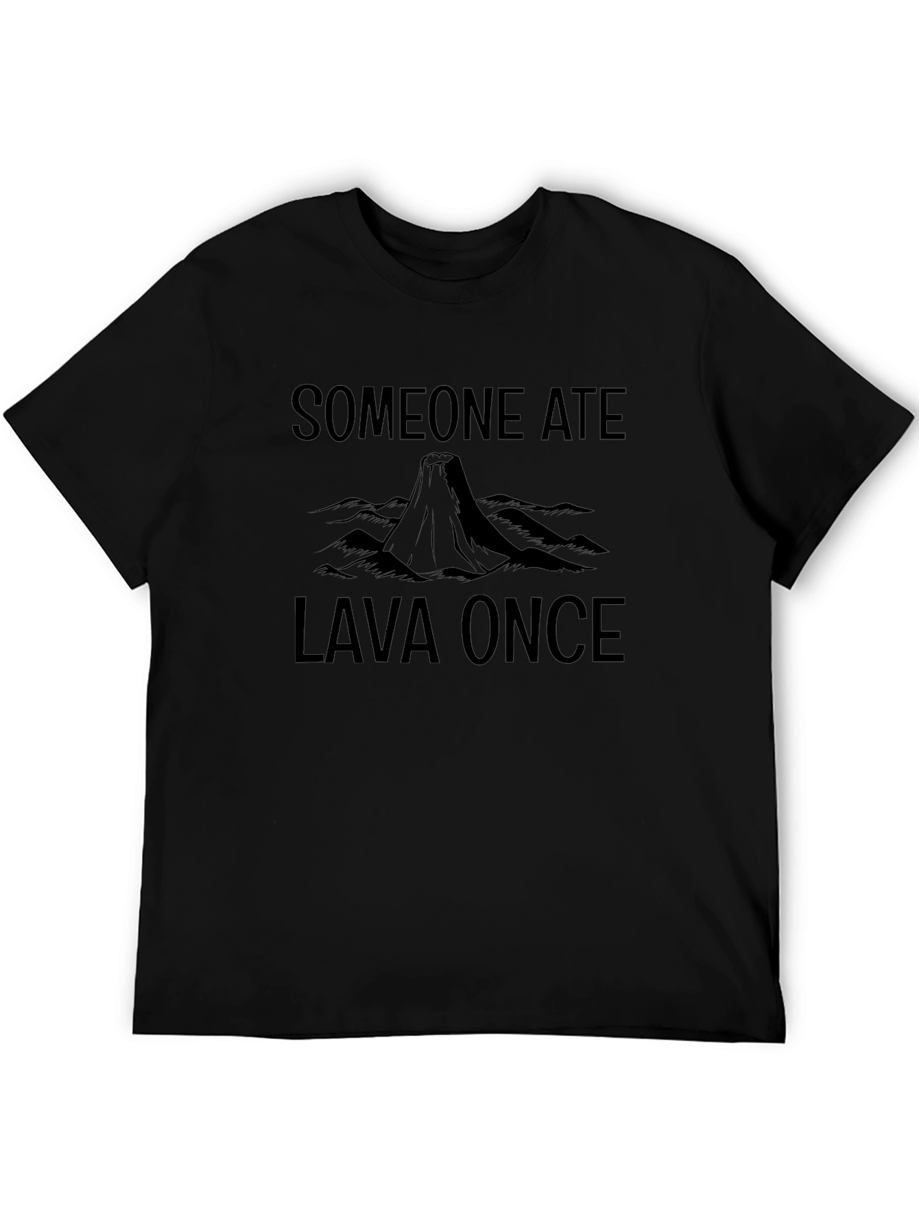 Black Someone Ate Lava Once Black T-Shirt view 5
