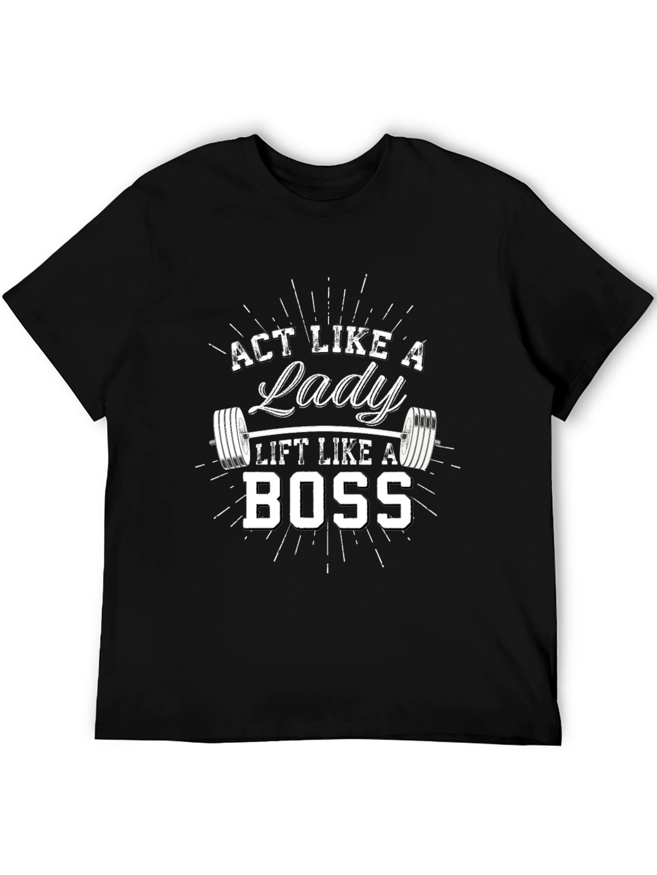 Black Act Like A Lady Lift Like A Boss T-Shirt view 5