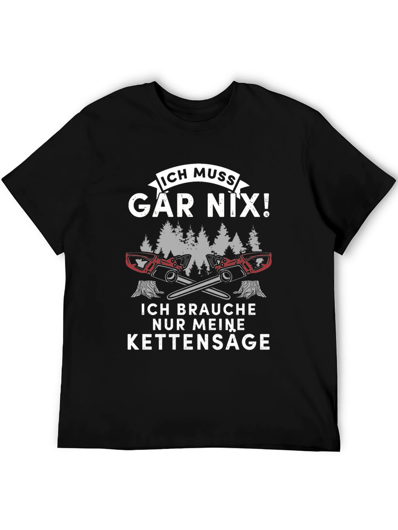 Black Ich Muss Gar Nix! Chainsaw T-Shirt view 5