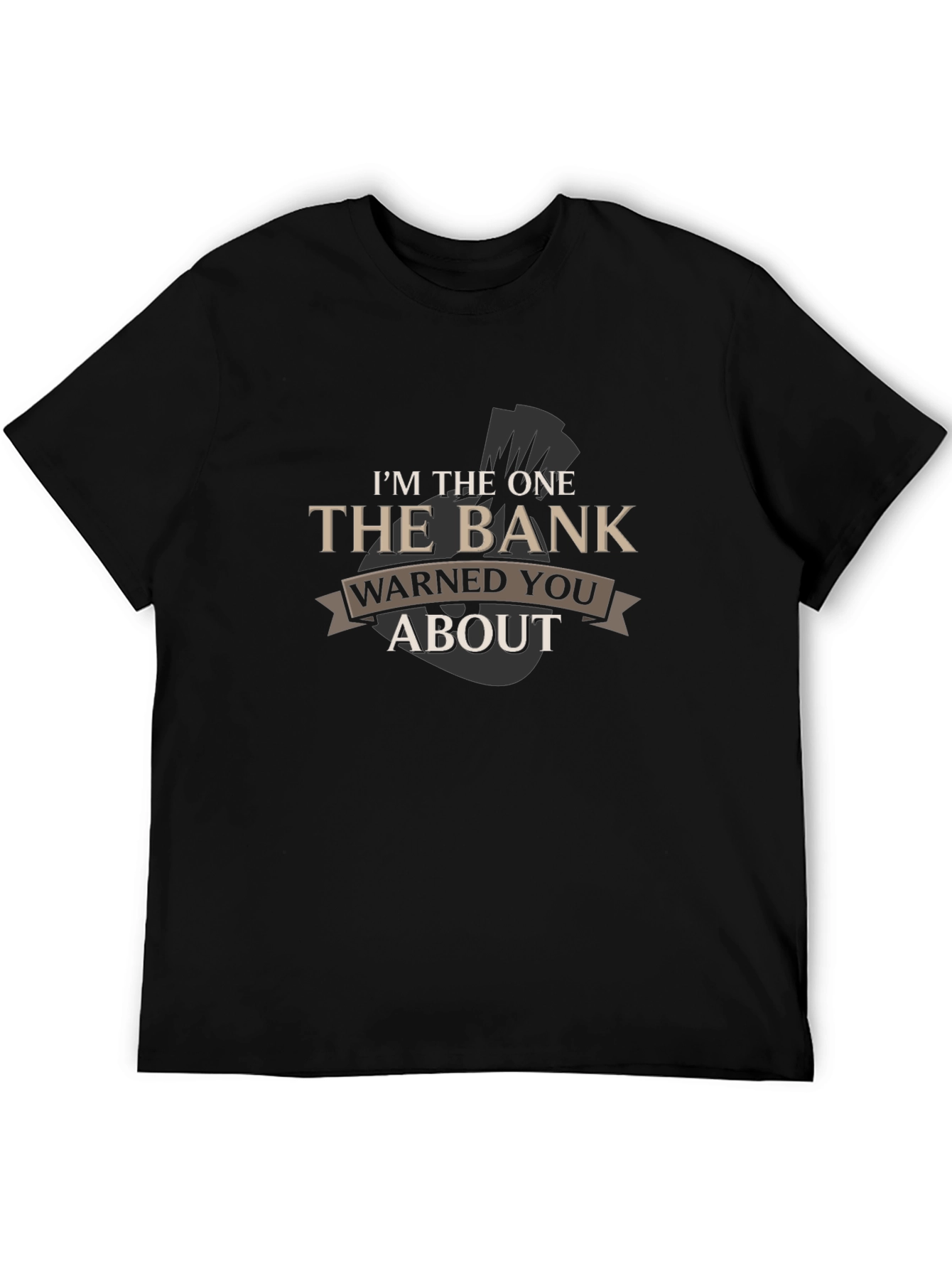 Black I'm The One The Bank Warned You About Graphic Tee view 5