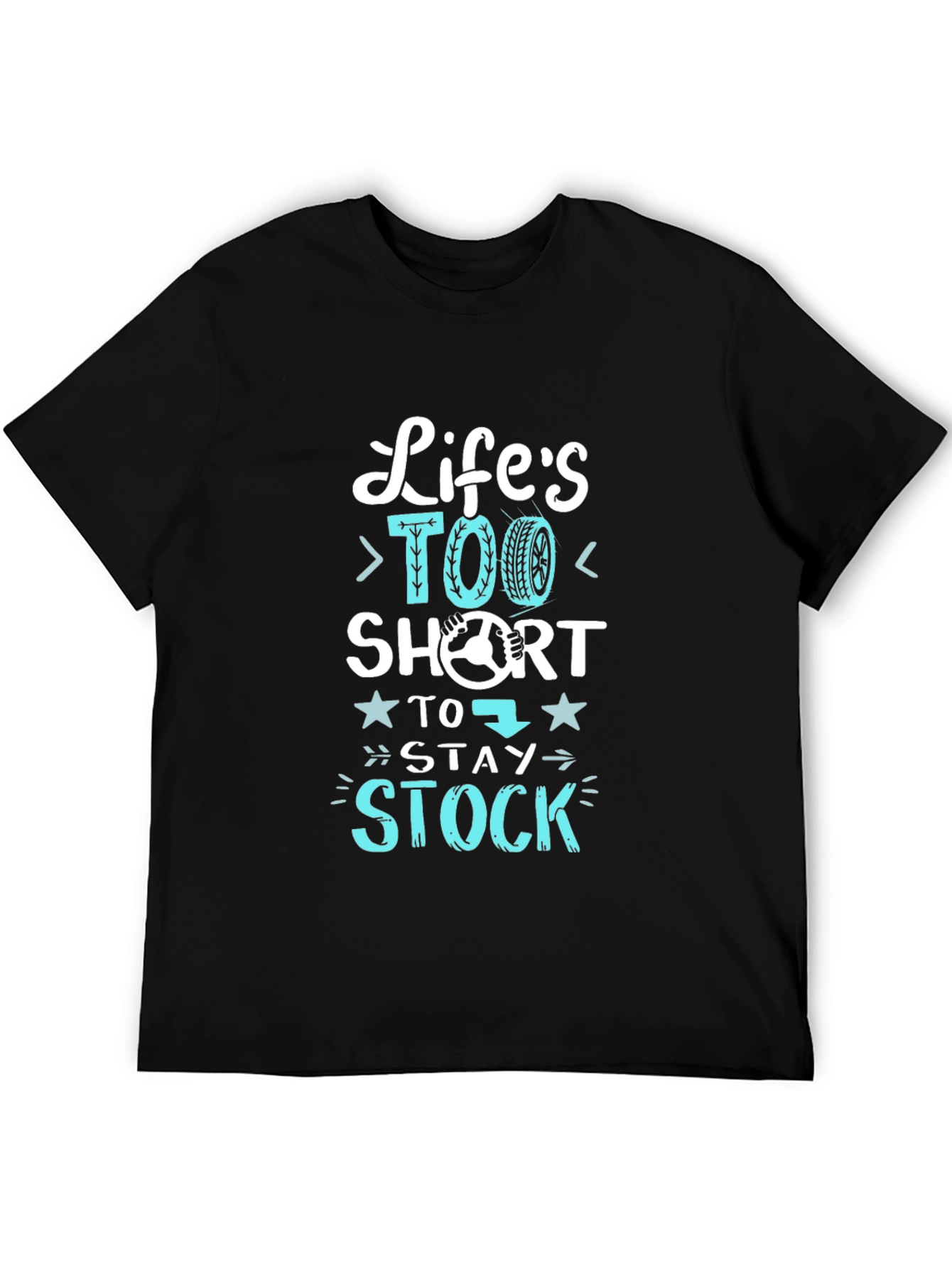 Black Life's Too Short Stay Stock T-Shirt - Car Enthusiast view 5