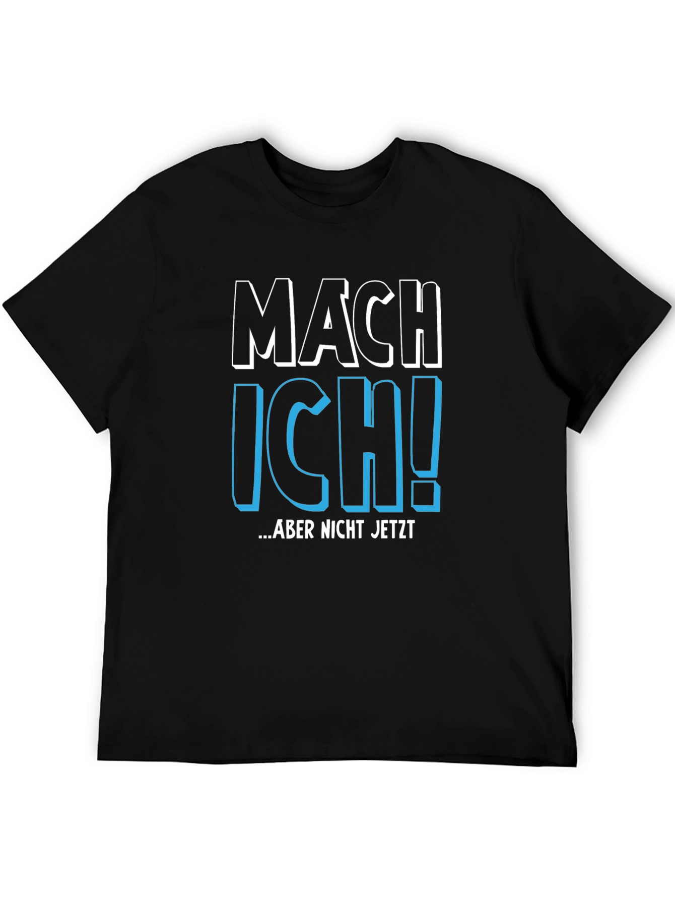 Black Mach Ich! Aber Nicht Jetzt - Funny German T-Shirt view 5