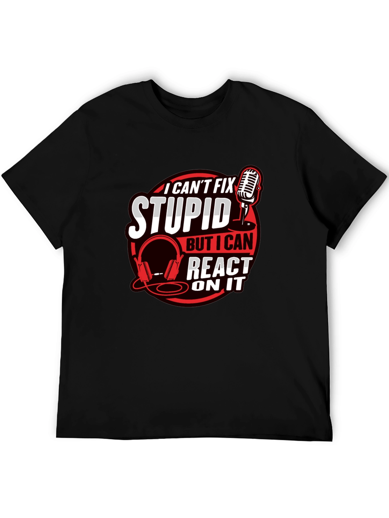 Black I Can't Fix Stupid Podcast T-Shirt view 5