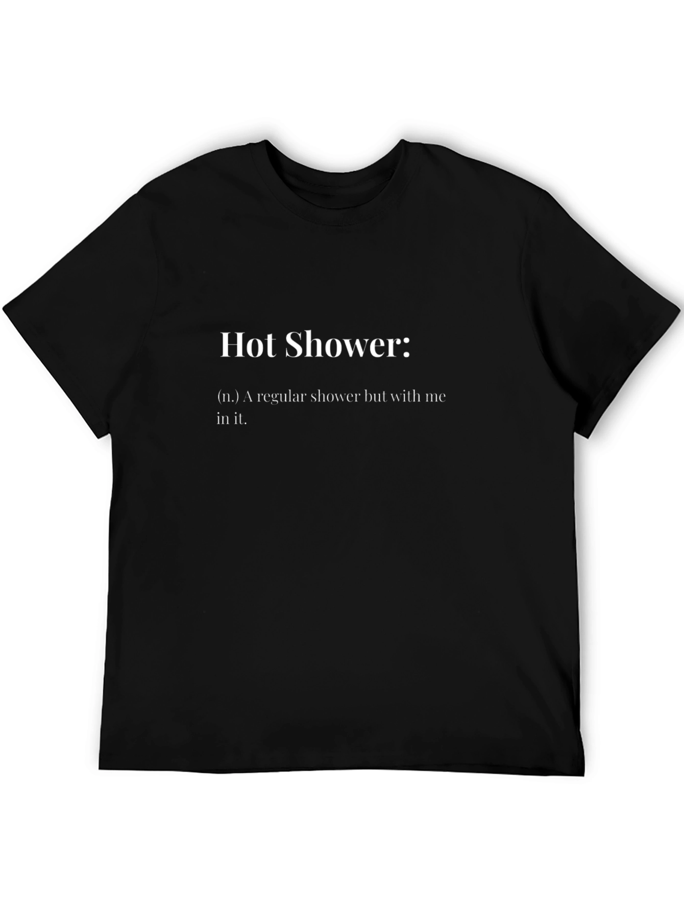Black Funny Hot Shower Definition T-Shirt - Humorous Graphic Tee view 5