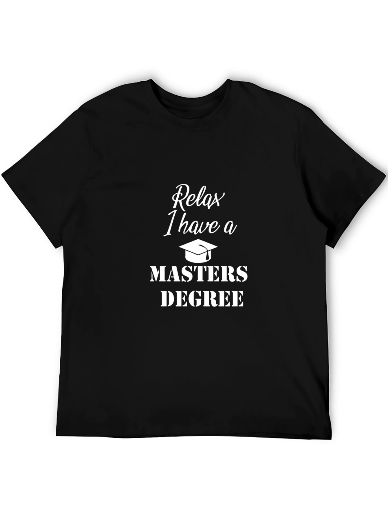 Relax, I Have a Master's Degree T-Shirt - 5