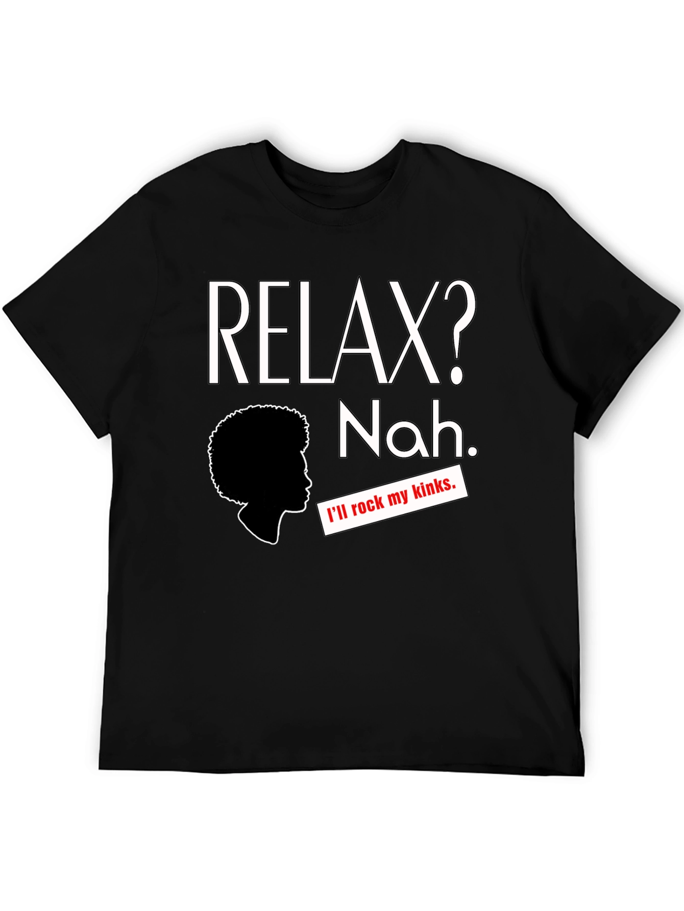 Black Relax? Nah. Rock My Kinks T-Shirt - Afro Pride view 5