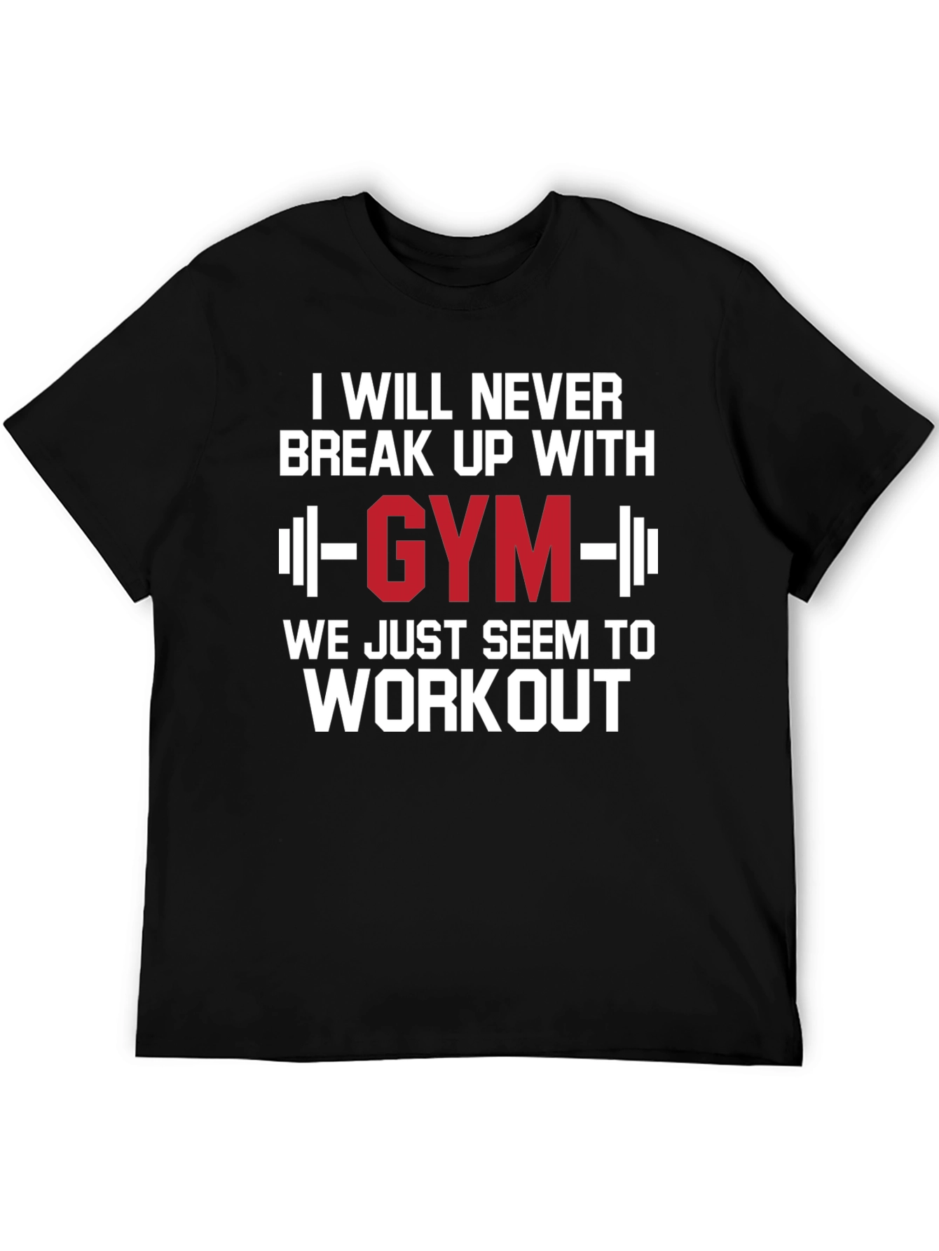 Black Gym Workout T-Shirt - I Will Never Break Up With Gym view 5