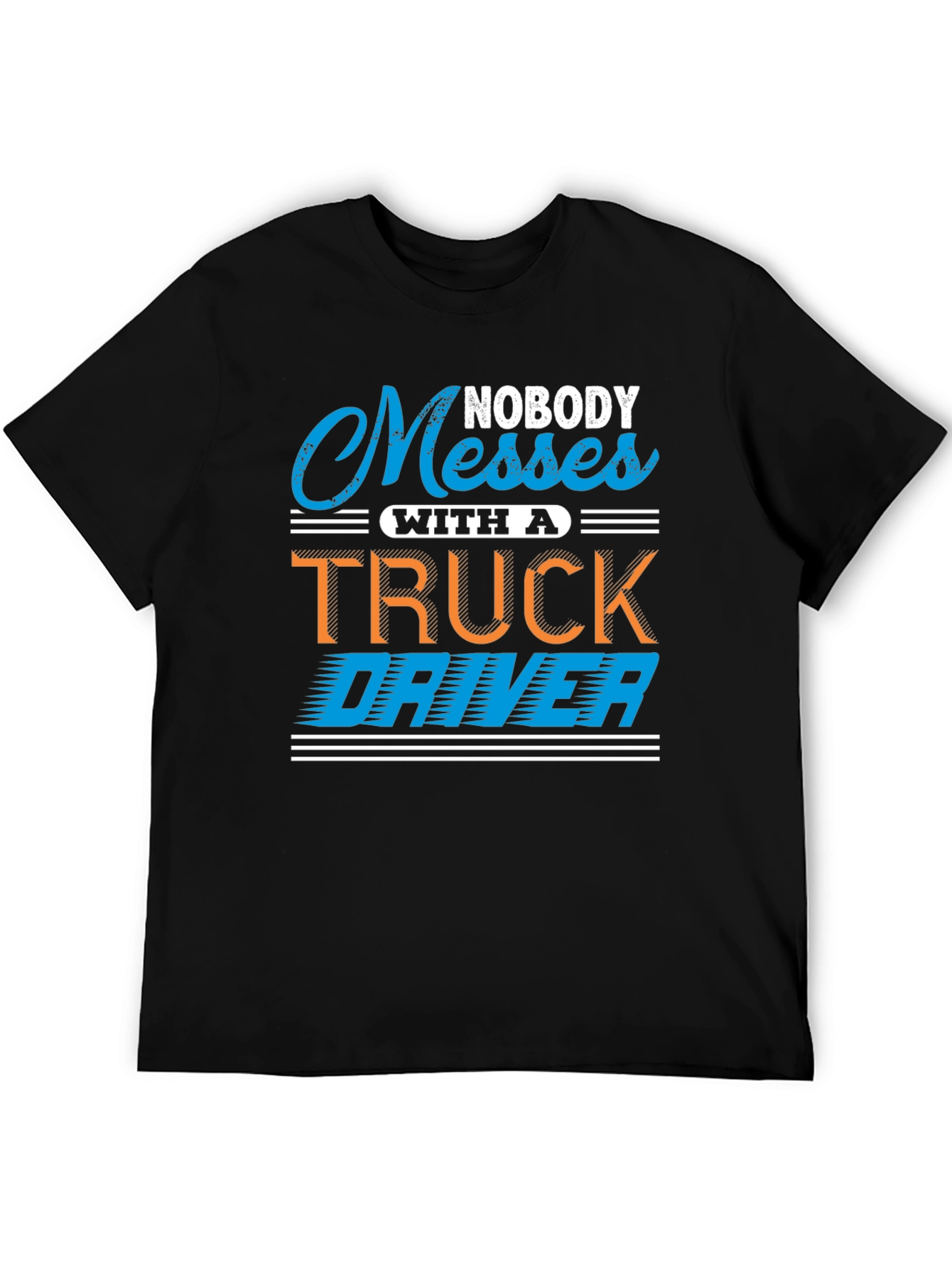 Black Nobody Messes With A Truck Driver T-Shirt view 5