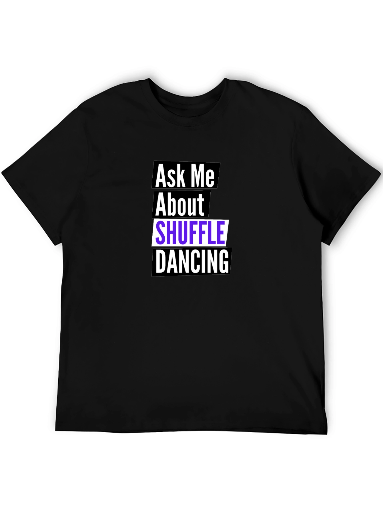 Black Ask Me About Shuffle Dancing T-Shirt - Black view 5