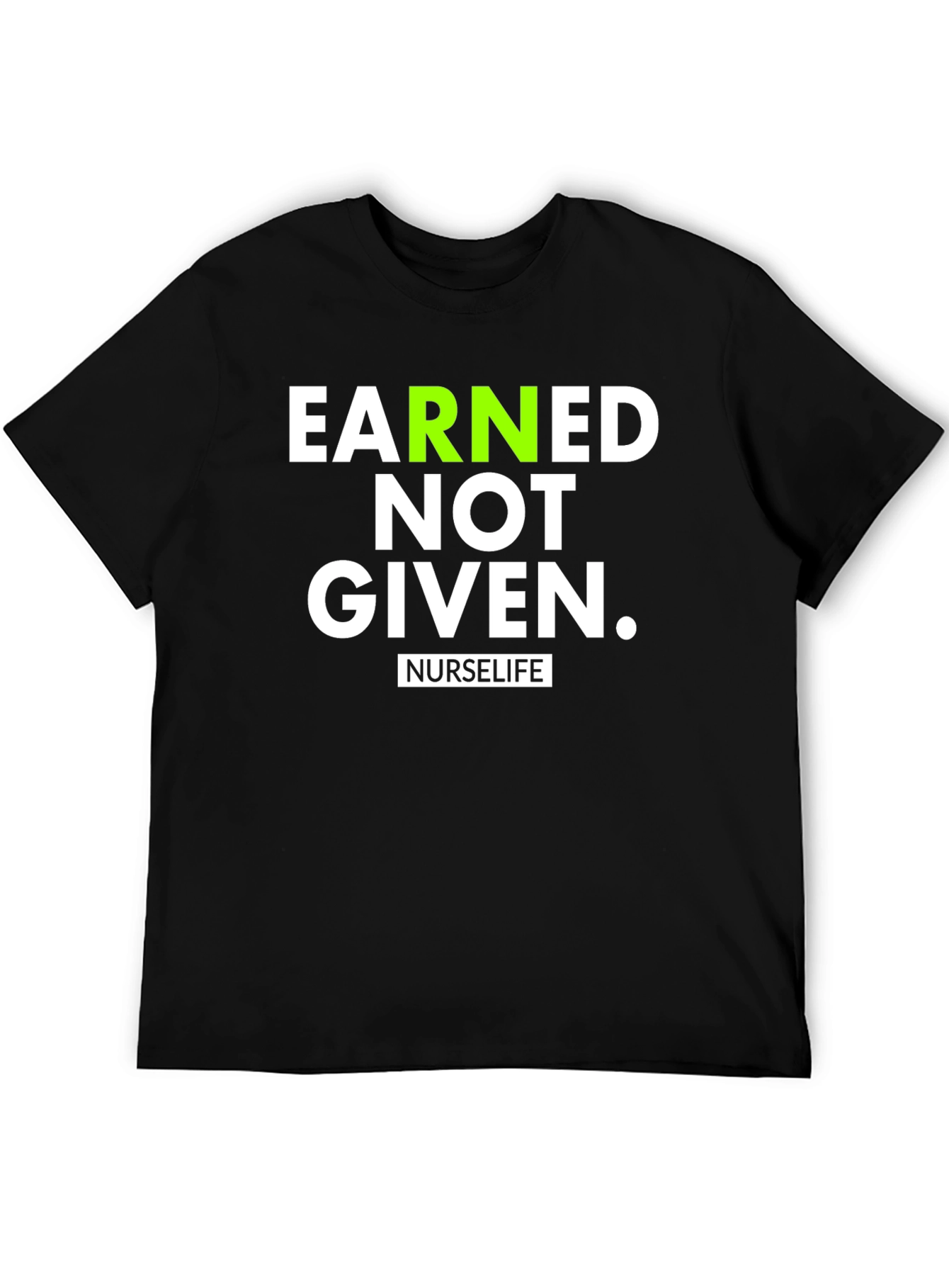 Black Earned Not Given NurseLife T-Shirt view 5