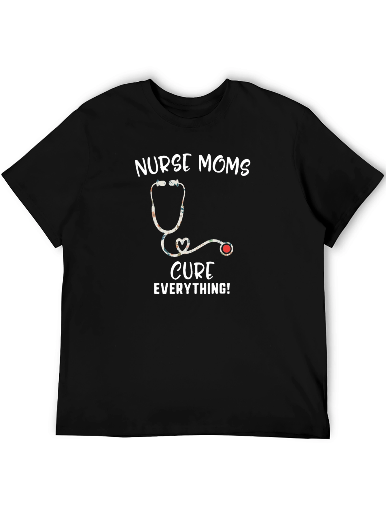Nurse Moms Cure Everything! T-Shirt - 5
