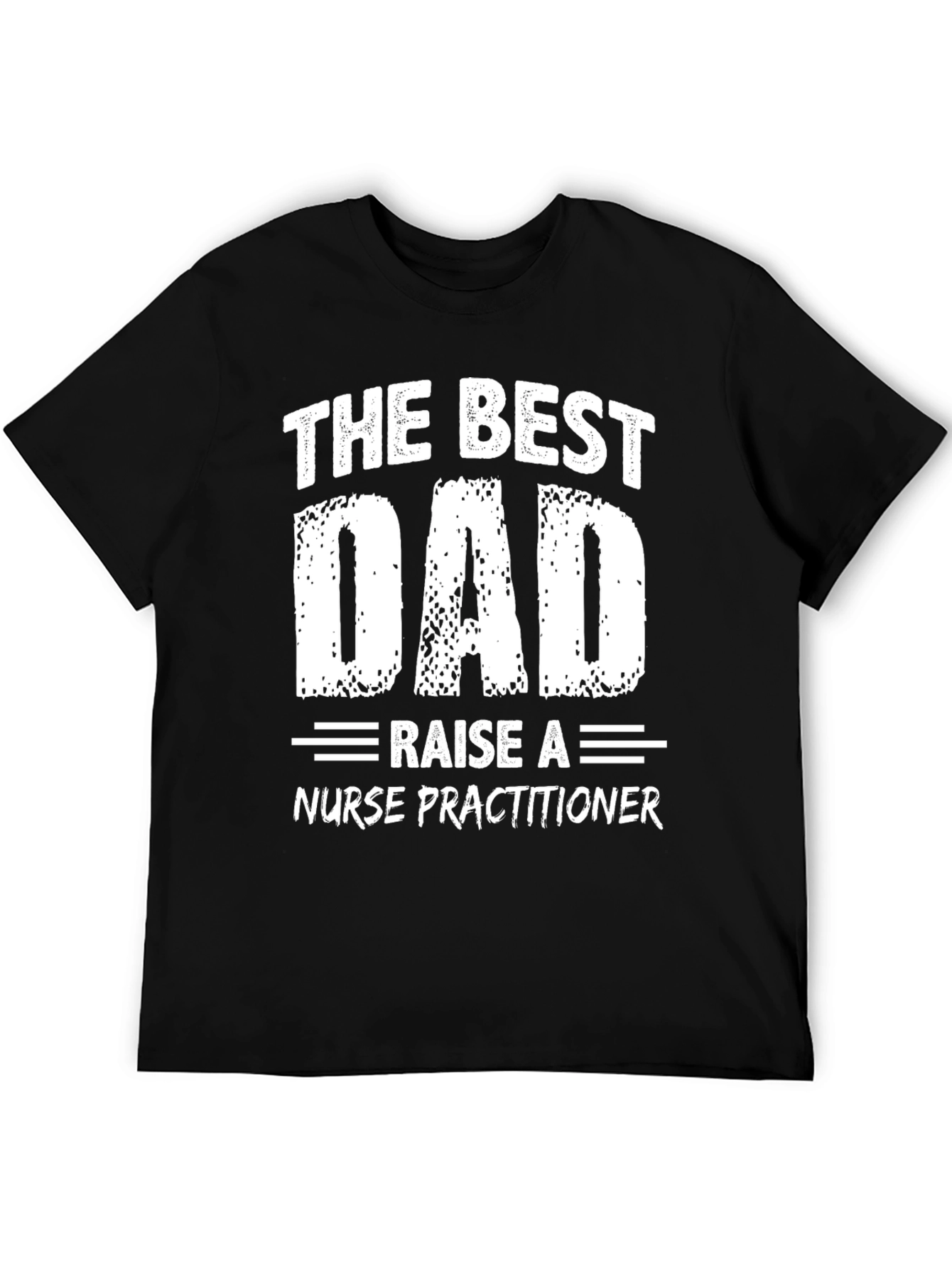Black The Best Dad Raise a Nurse Practitioner T-Shirt view 5