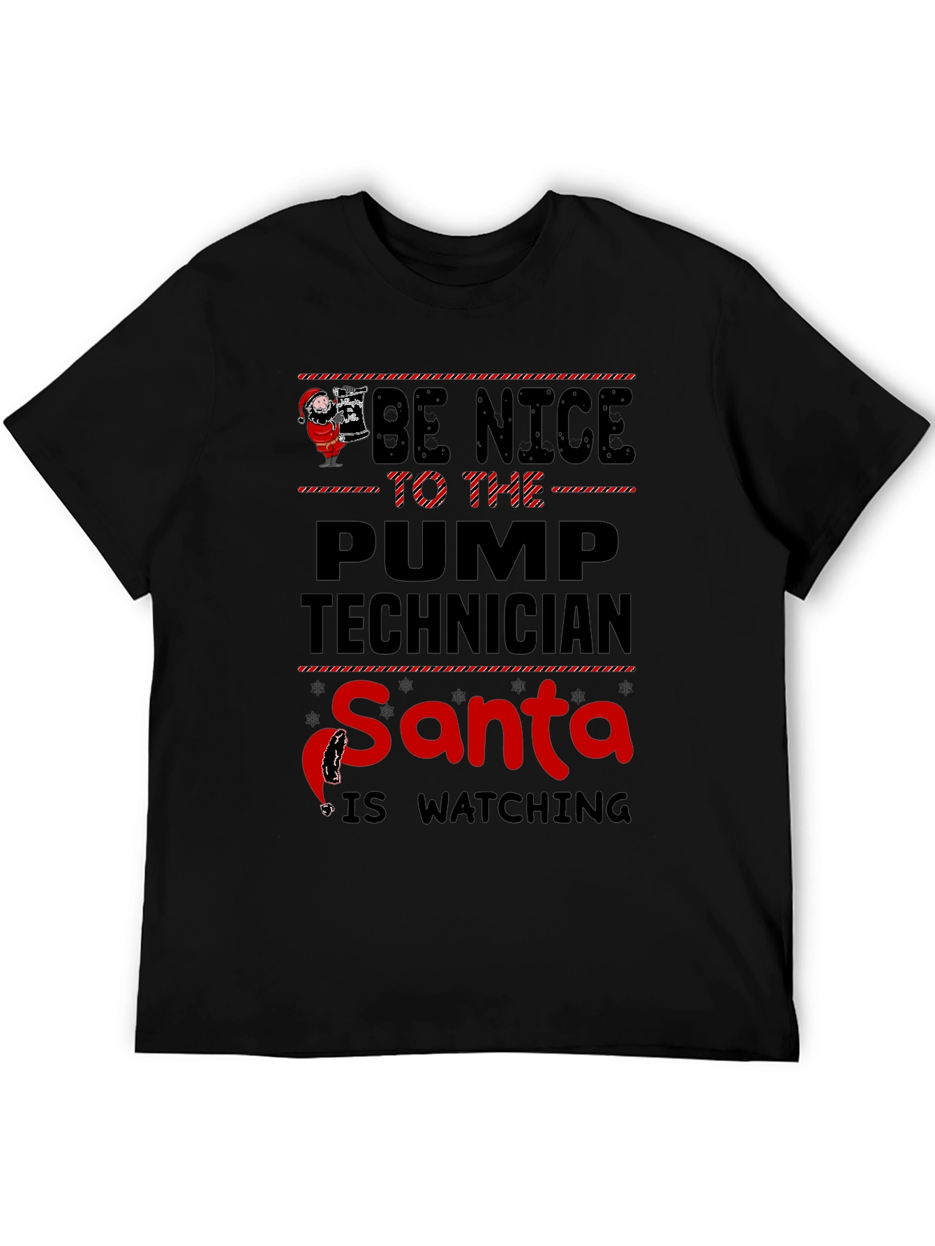 Black Be Nice to the Pump Technician Santa is Watching T-Shirt view 5