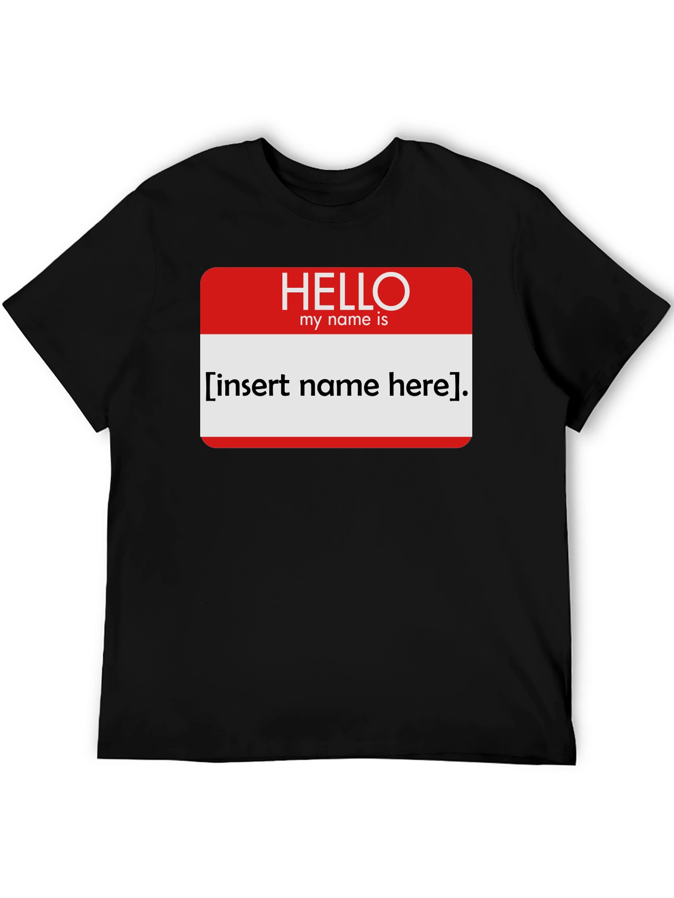 Black Funny Name Tag T-Shirt - Insert Your Name Here! view 5