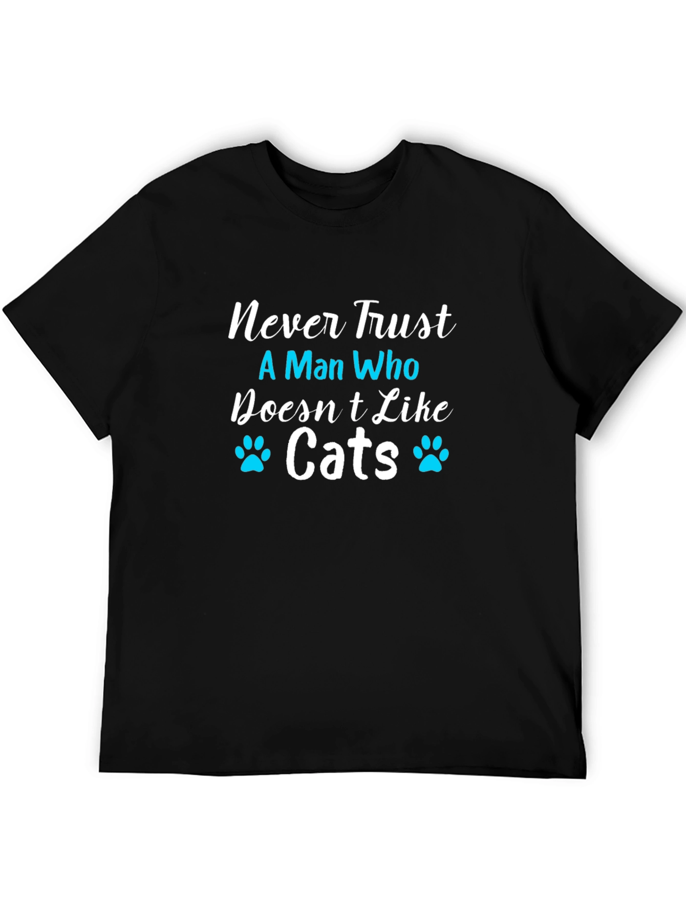 Black Never Trust A Man Who Doesn't Like Cats Black T-Shirt view 5