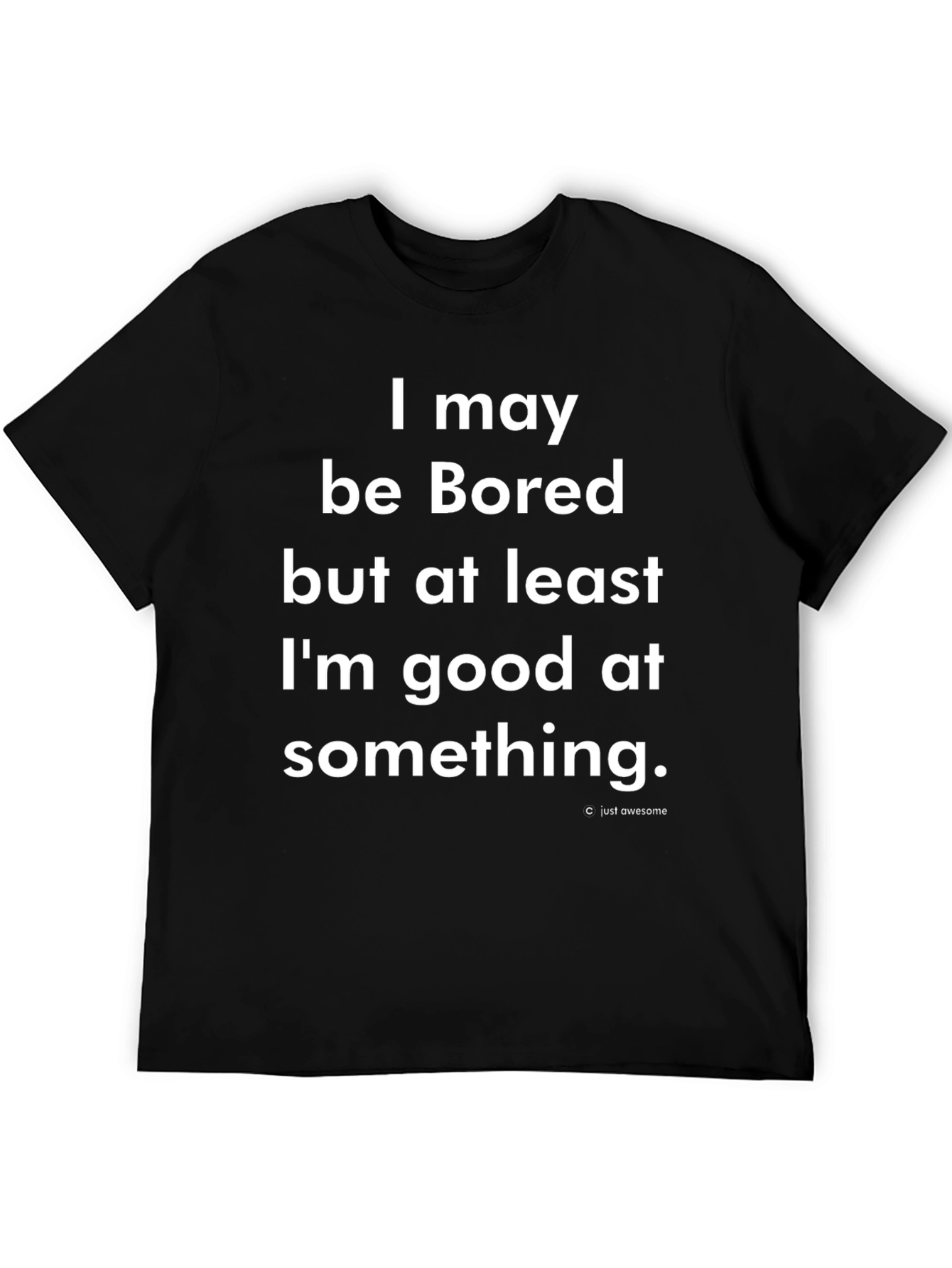 Black Bored But Good At Something T-Shirt view 5