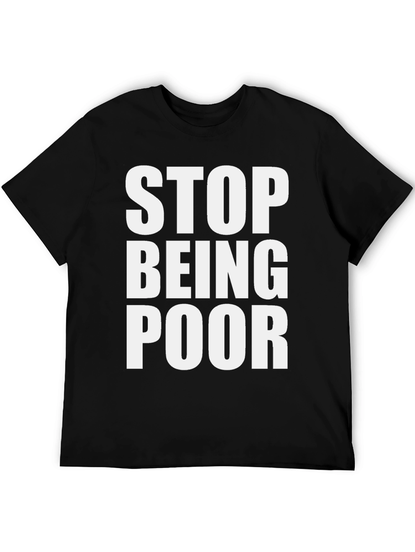 Black Stop Being Poor Graphic Tee - Bold Statement T-Shirt view 5