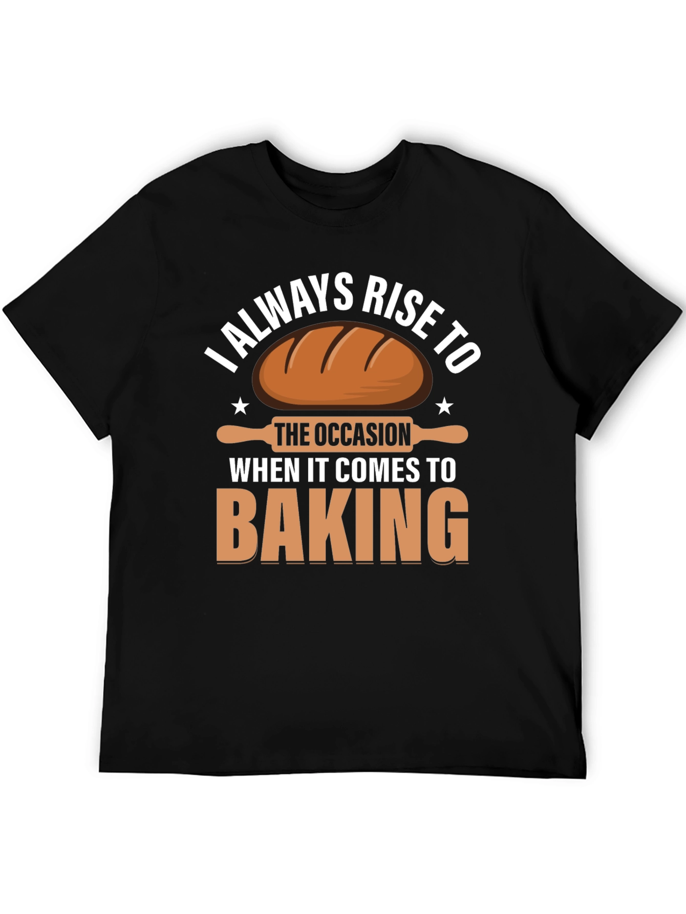 Black Baking T-Shirt: I Always Rise to the Occasion view 5