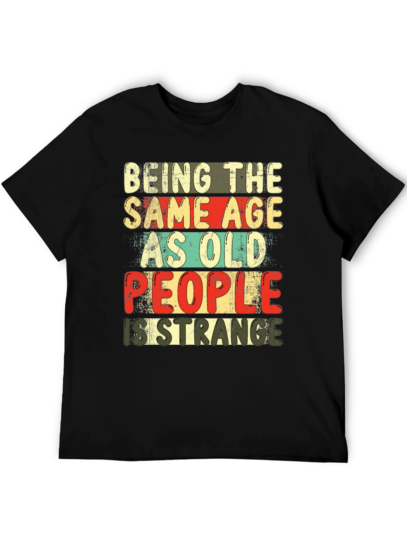 Black Being The Same Age As Old People Is Strange T-Shirt view 5