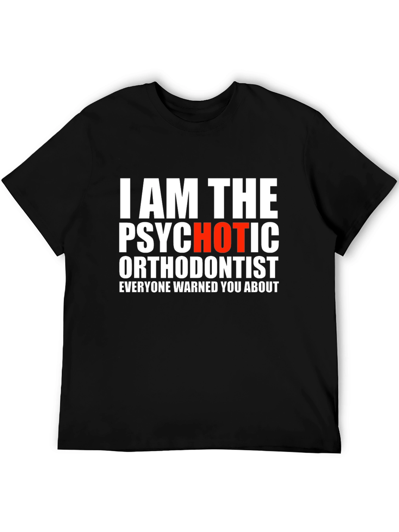 Black Psychotic Orthodontist T-Shirt - Funny Dentist Tee view 5