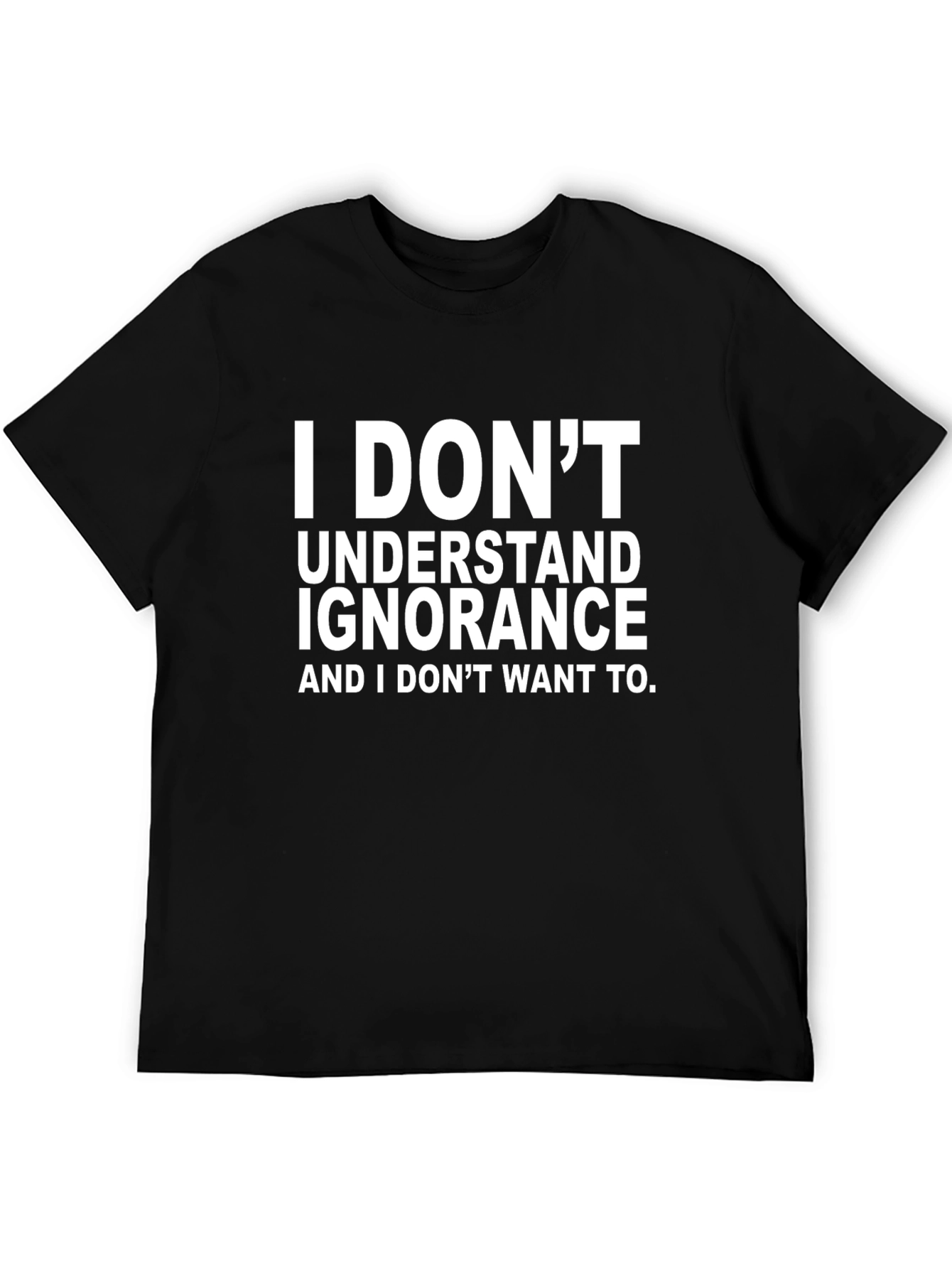 Black I Don't Understand Ignorance Graphic T-Shirt view 5