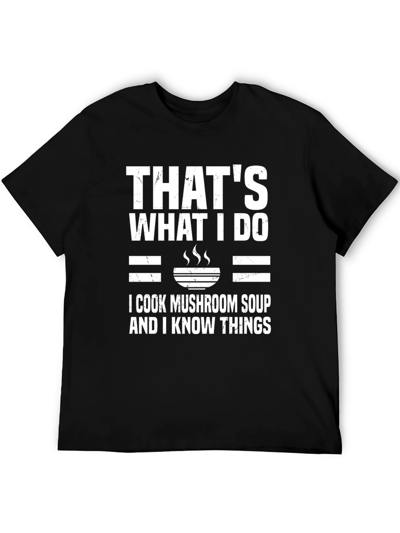 Black Mushroom Soup Cook T-Shirt - "That's What I Do" view 5