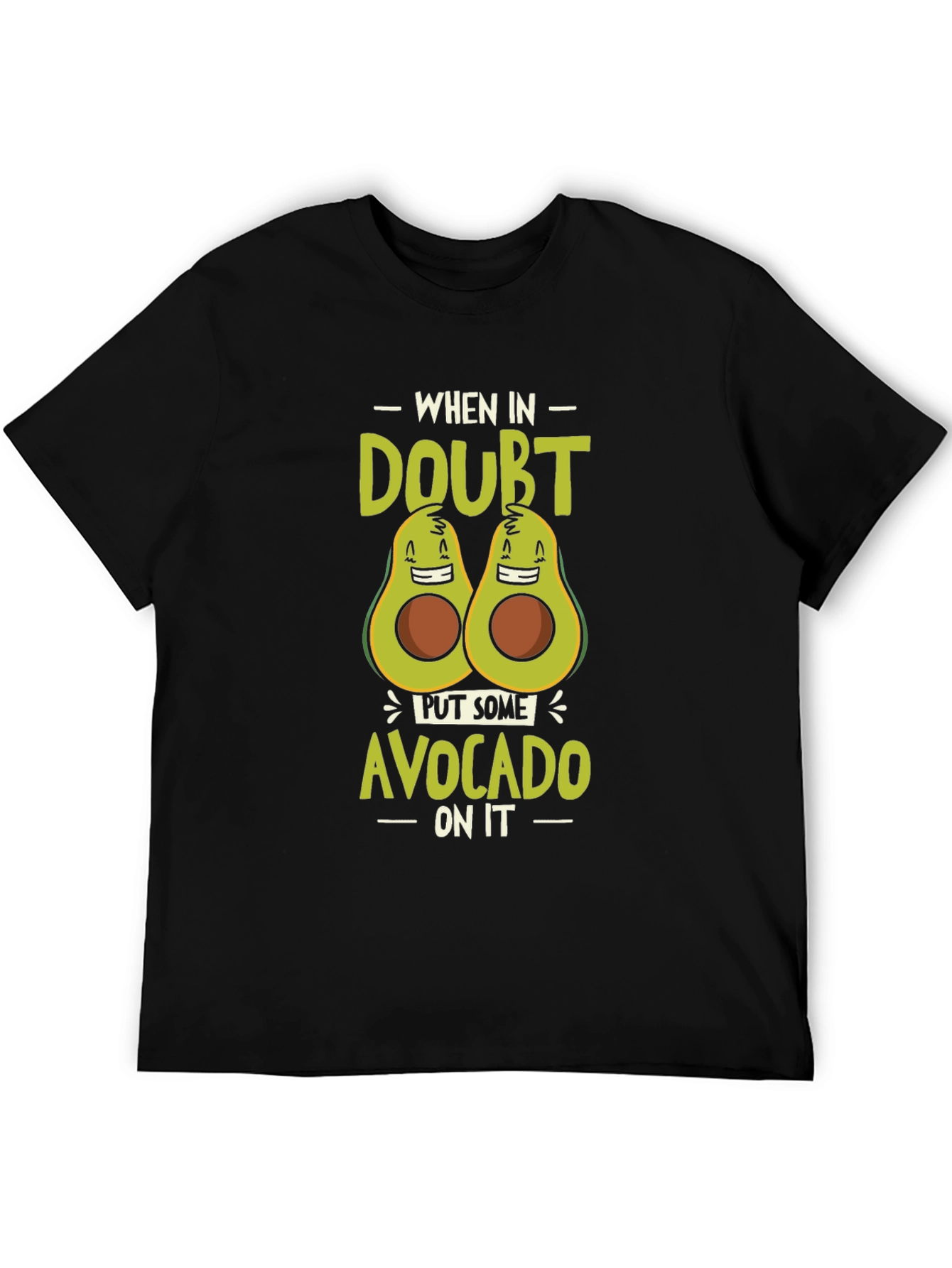 Black Avocado Humor T-Shirt - "When In Doubt Put Some Avocado On It" view 5