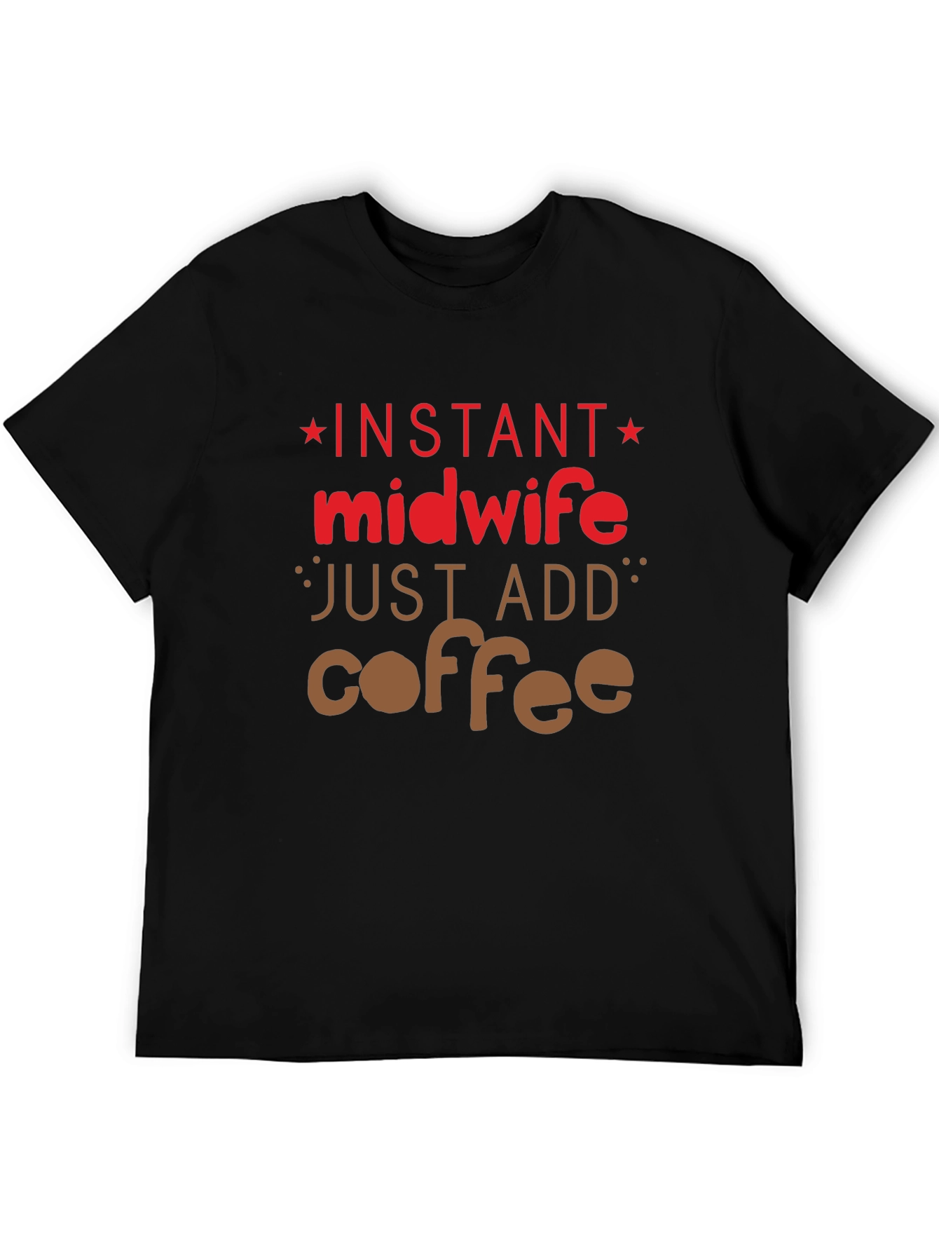 Black Instant Midwife Just Add Coffee T-Shirt view 5