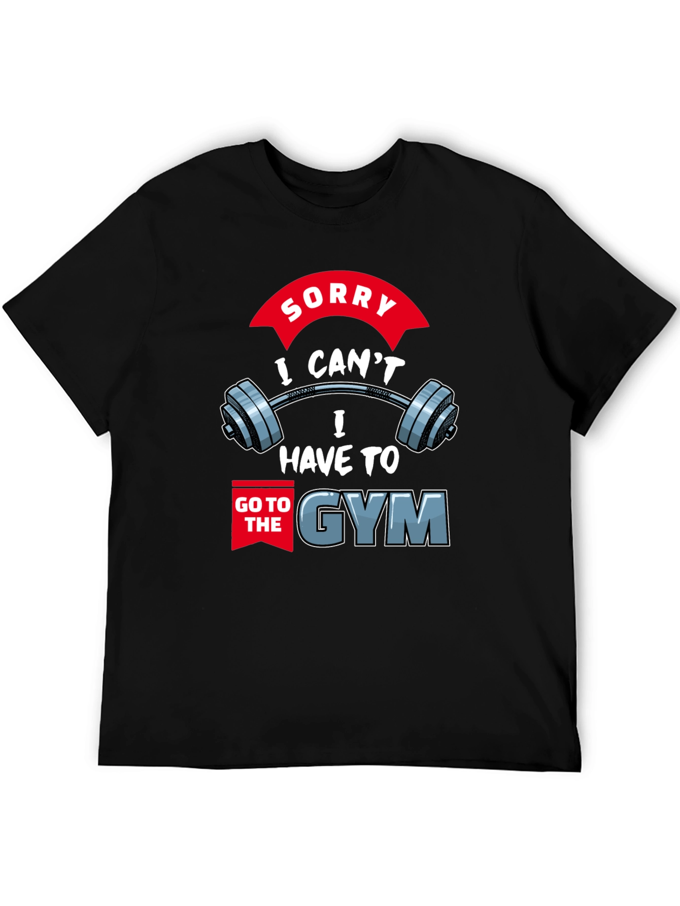Black Gym Excuse T-Shirt: Sorry I Can't, I Have to Go view 5