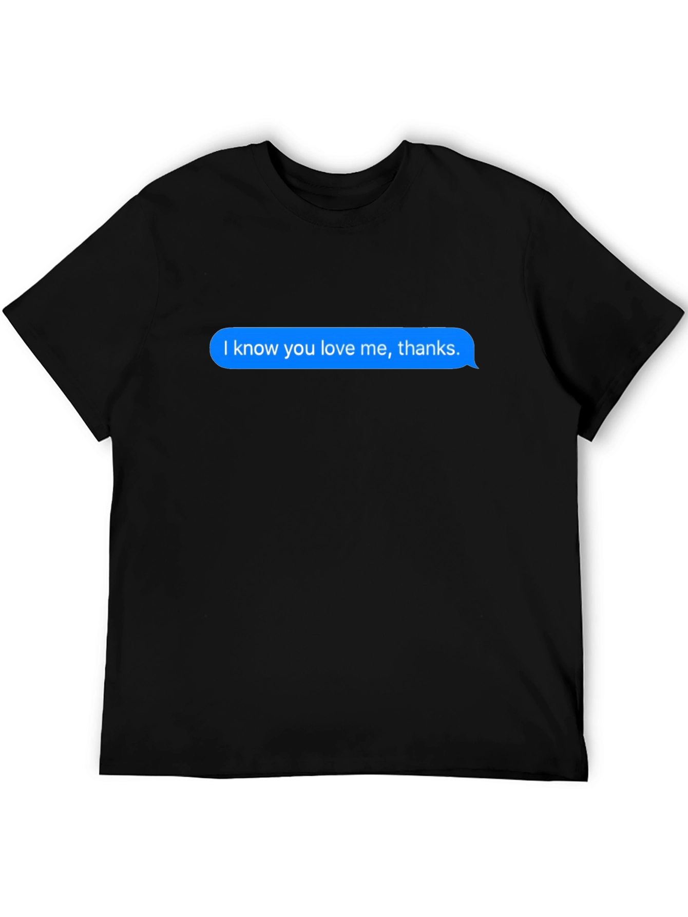 Black Humorous "I Know You Love Me" Text Bubble Black T-Shirt view 5