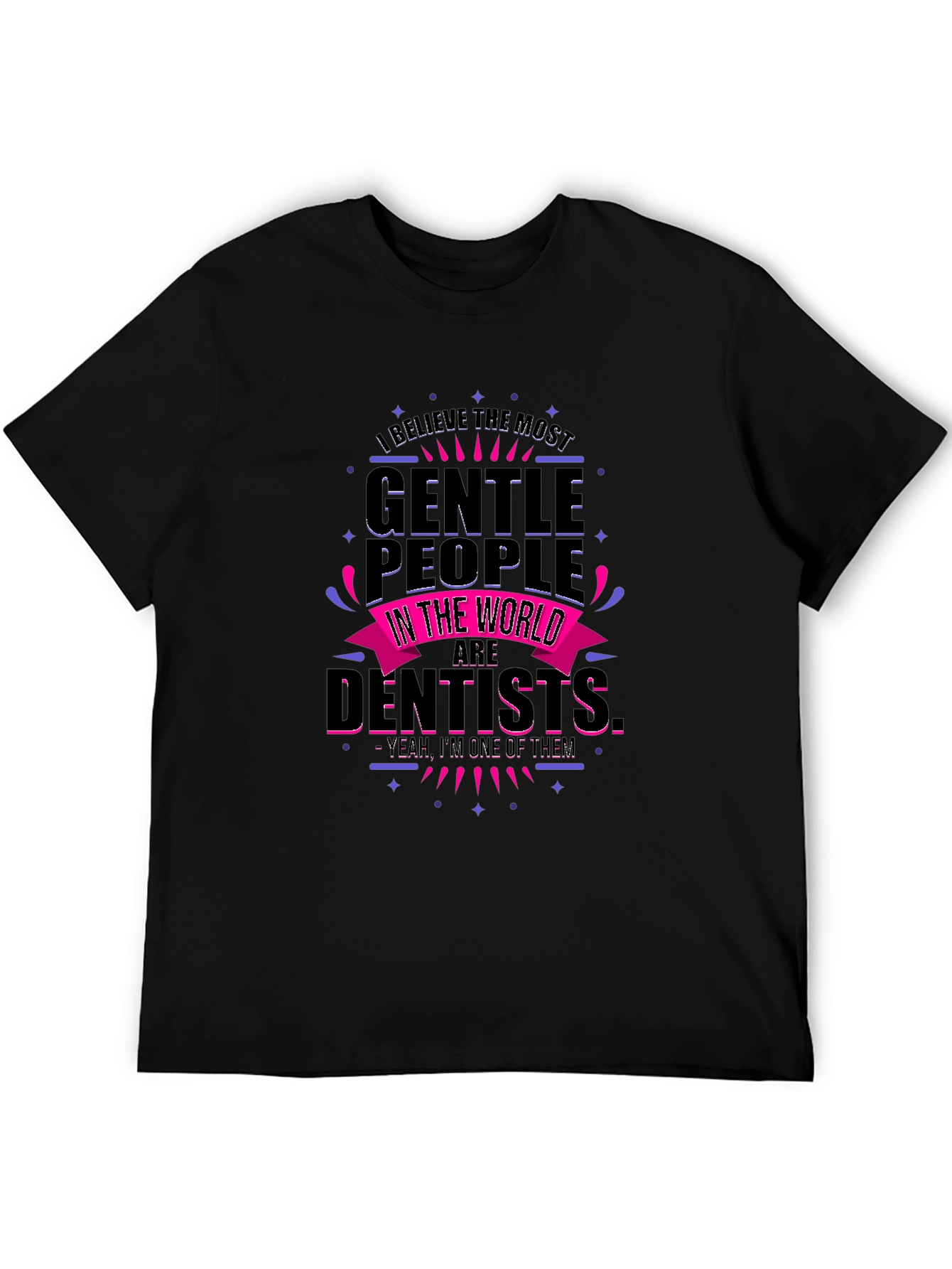 Black Gentle Dentist T-Shirt - Funny Dental Apparel view 5