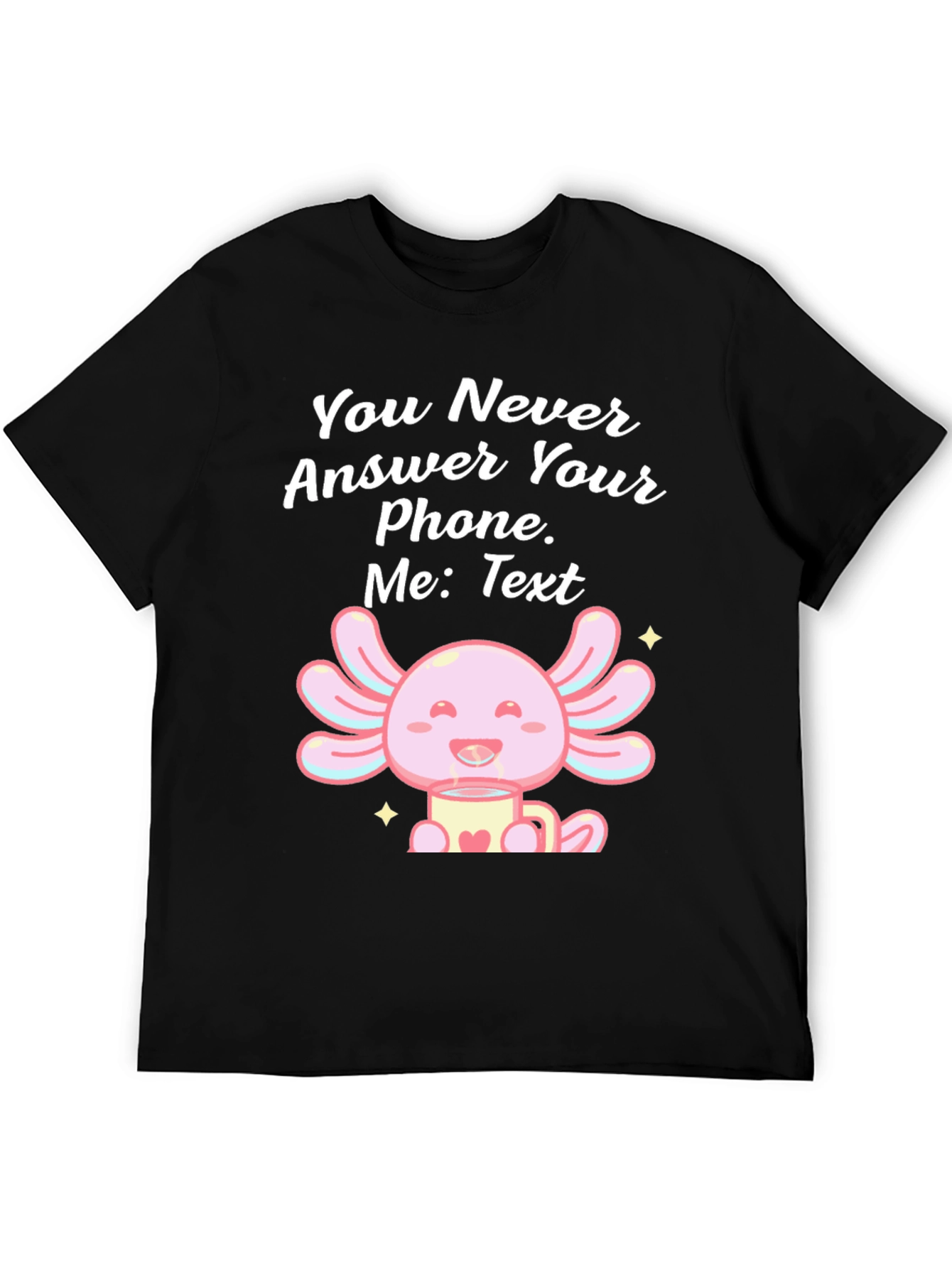 Black Axolotl Text Message T-Shirt - You Never Answer Your Phone view 5