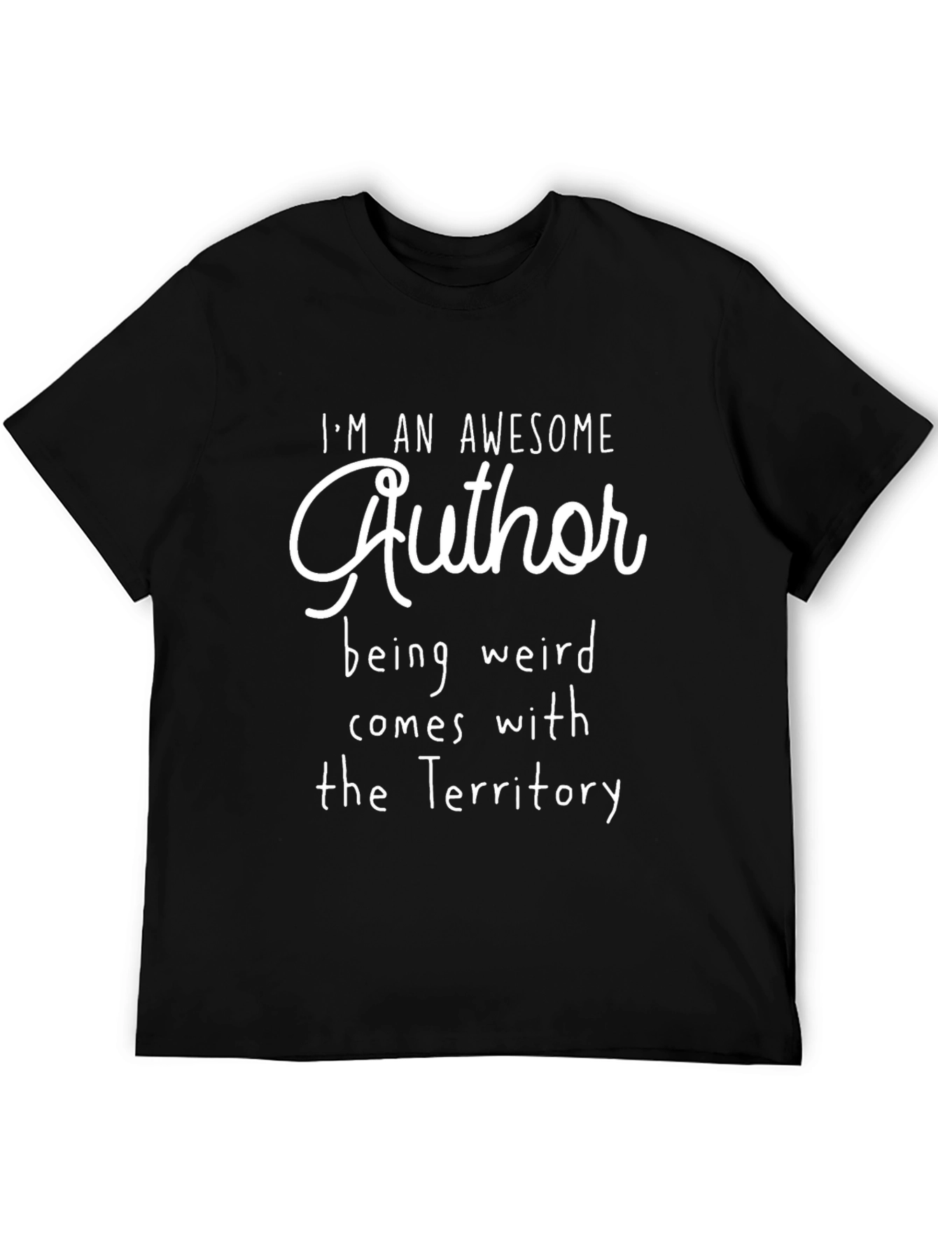 Black Awesome Author T-Shirt: Being Weird Comes With The Territory view 5