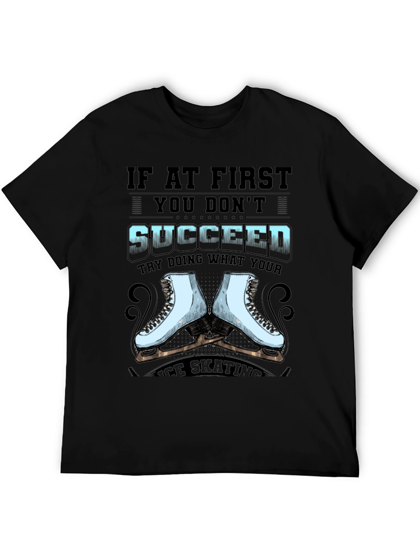 Black Ice Skating T-Shirt - If At First You Don't Succeed view 5