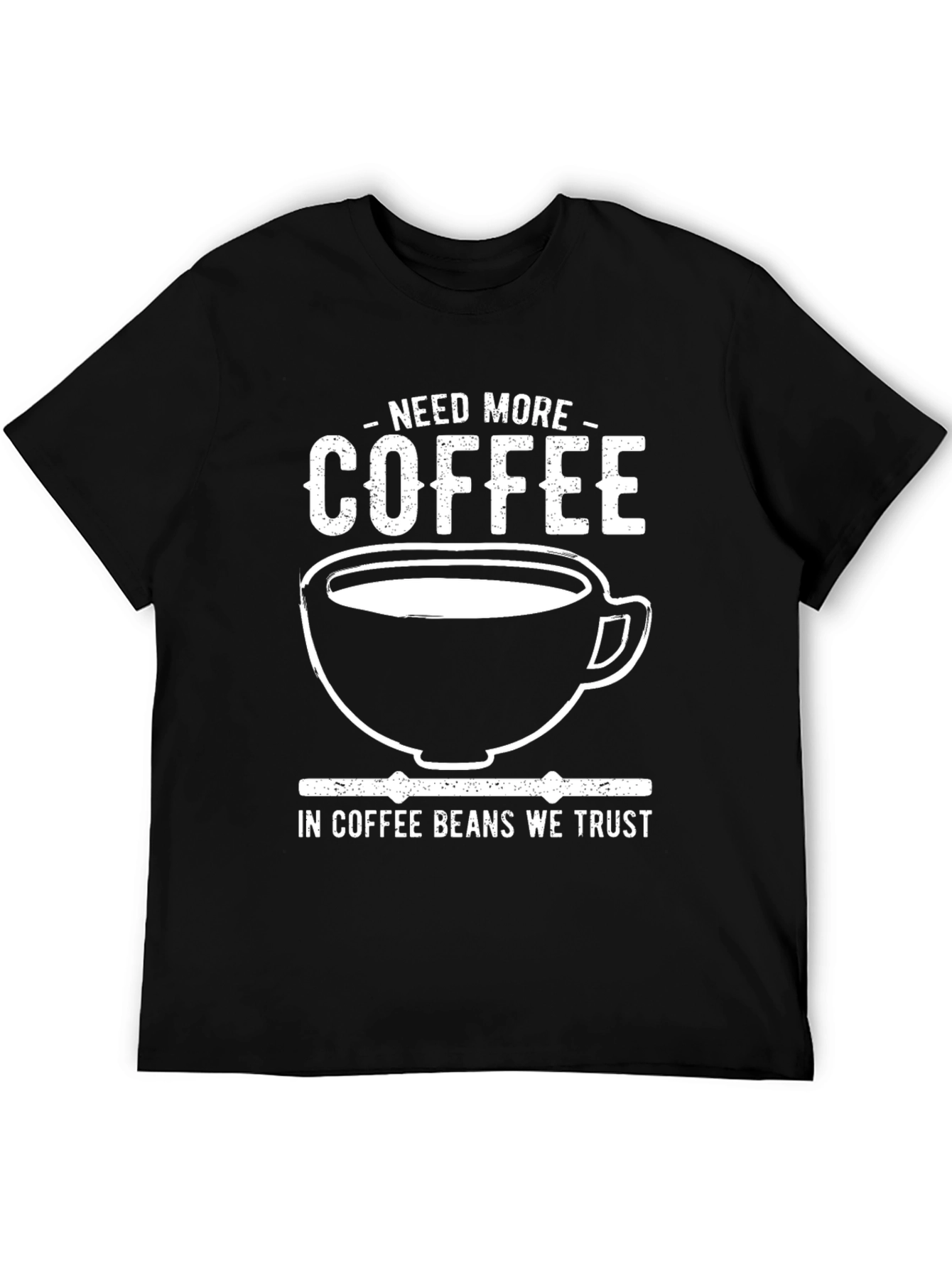 Black Need More Coffee T-Shirt - In Coffee Beans We Trust view 5
