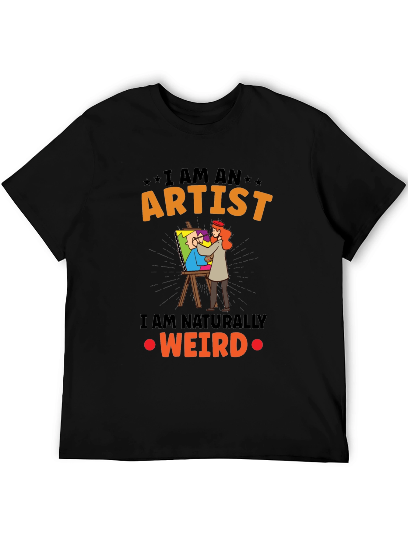 Black I Am An Artist Weird T-Shirt view 5