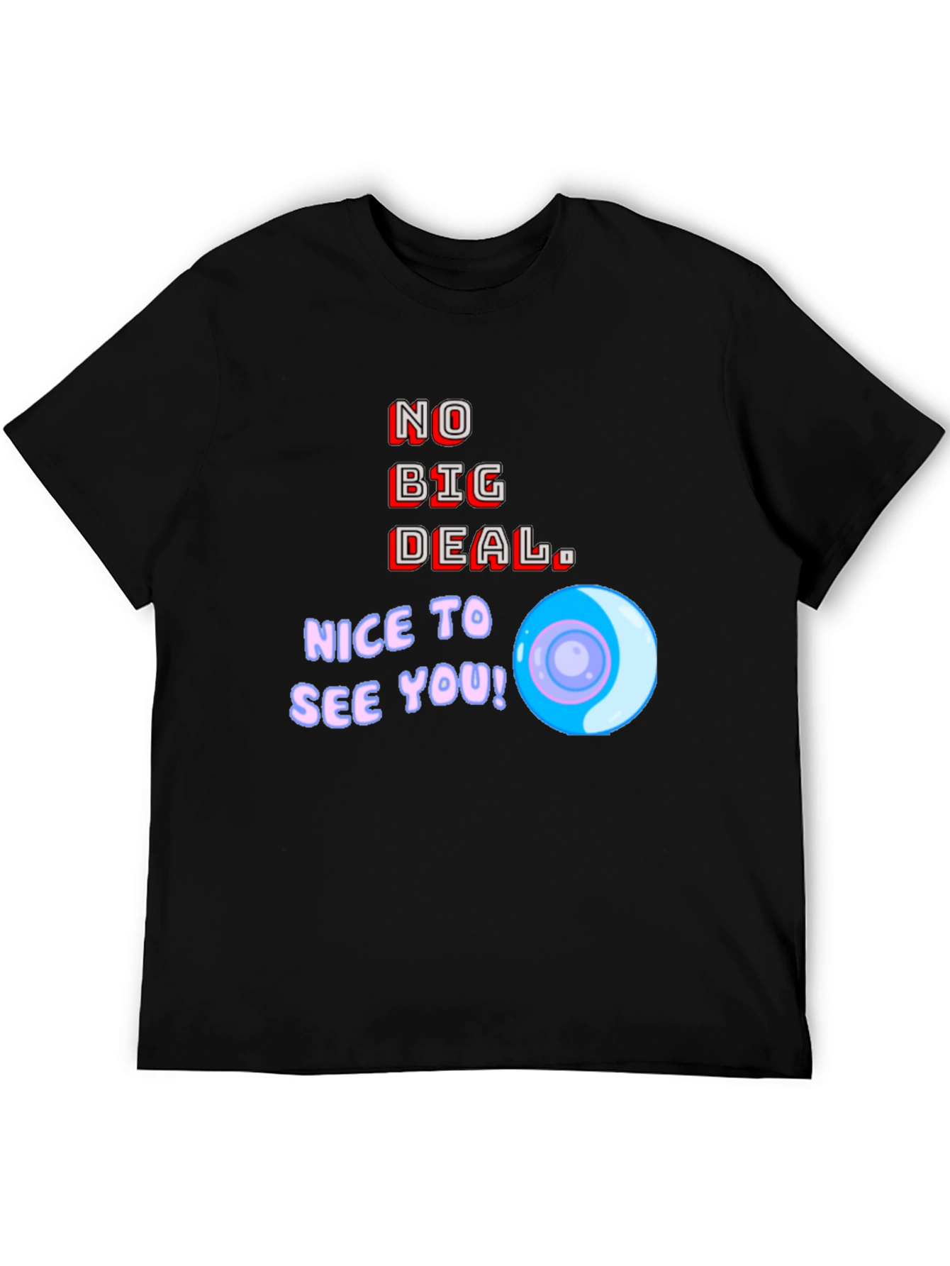 Black No Big Deal Graphic T-Shirt - Nice to See You! view 5