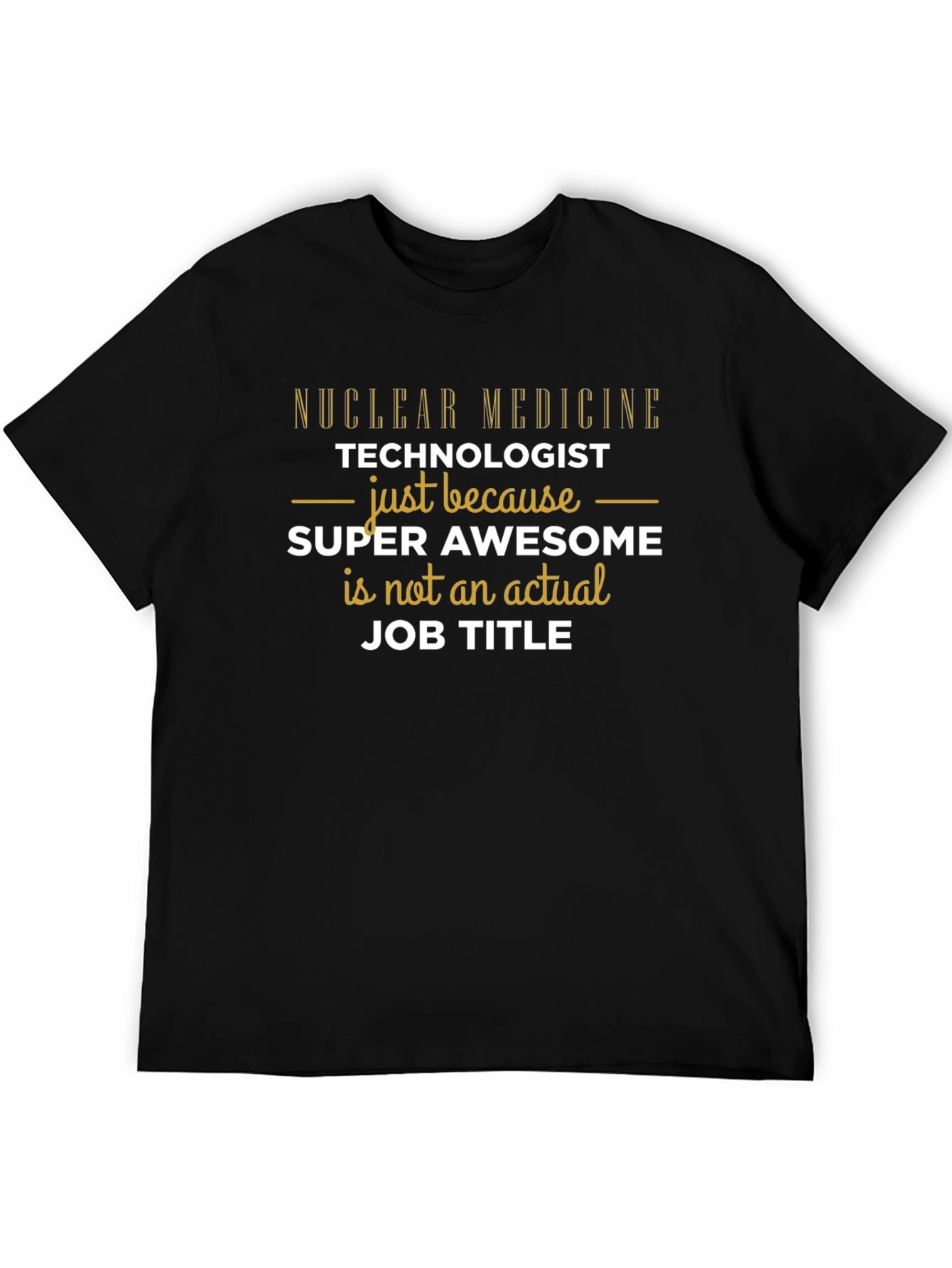 Black Nuclear Medicine Tech - Super Awesome Job Title T-Shirt view 5