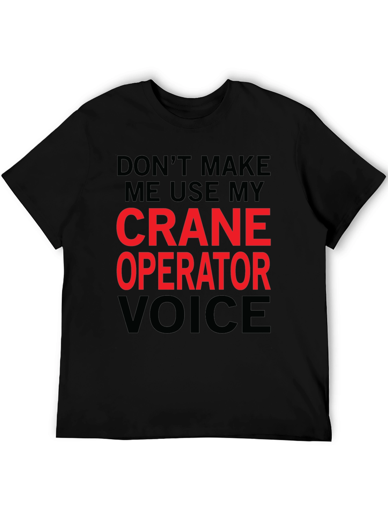 Black Crane Operator Voice T-Shirt: Funny Construction Worker Tee view 5