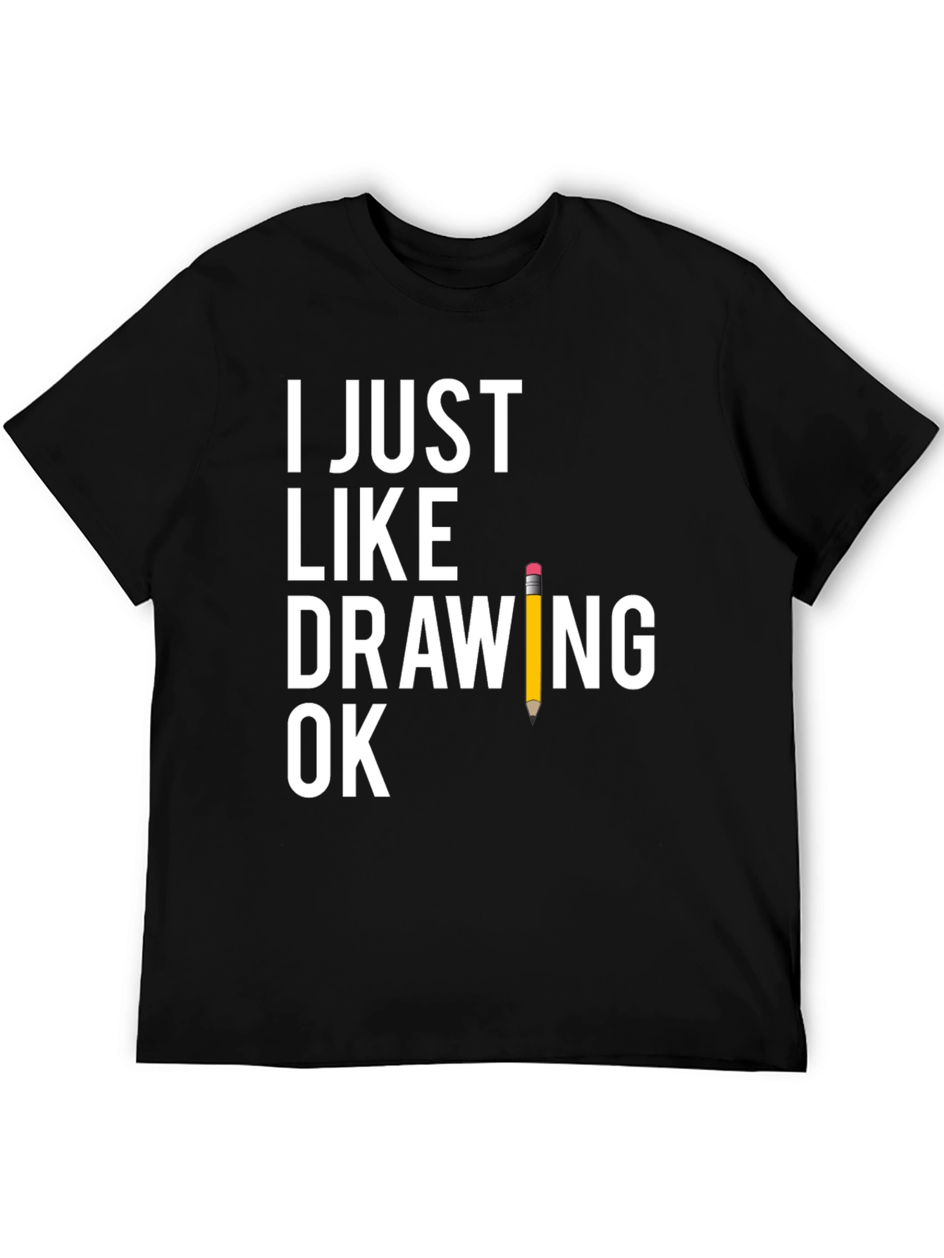 Black Funny Drawing T-Shirt - "I Just Like Drawing Ok" view 5