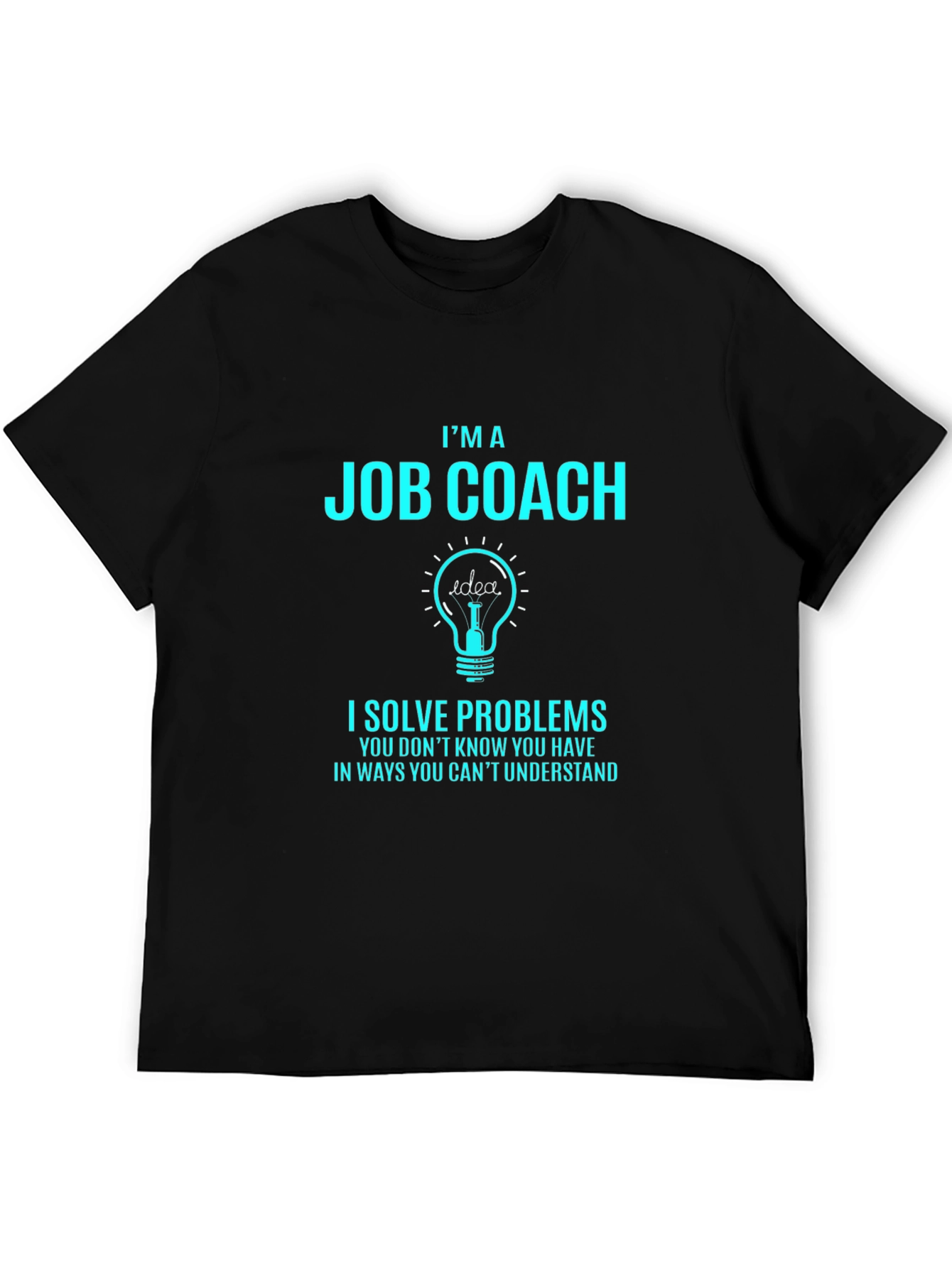 Black I'm A Job Coach T-Shirt - Problem Solver Tee view 5