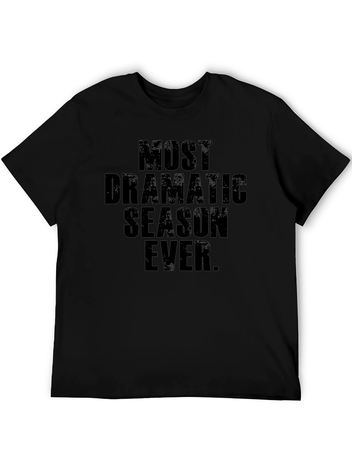 Black Most Dramatic Season Ever T-Shirt view 5